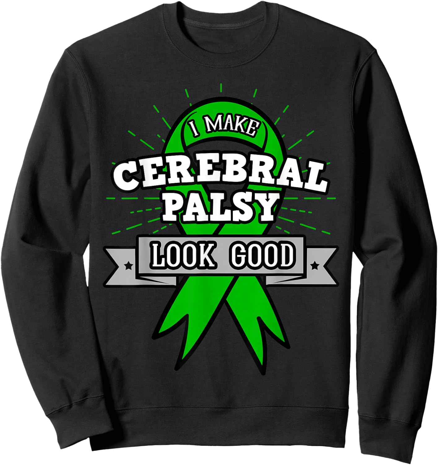 I Make Cerebral Palsy Looks Good Cerebral Polio Sweatshirt - Sweatshirt | Black