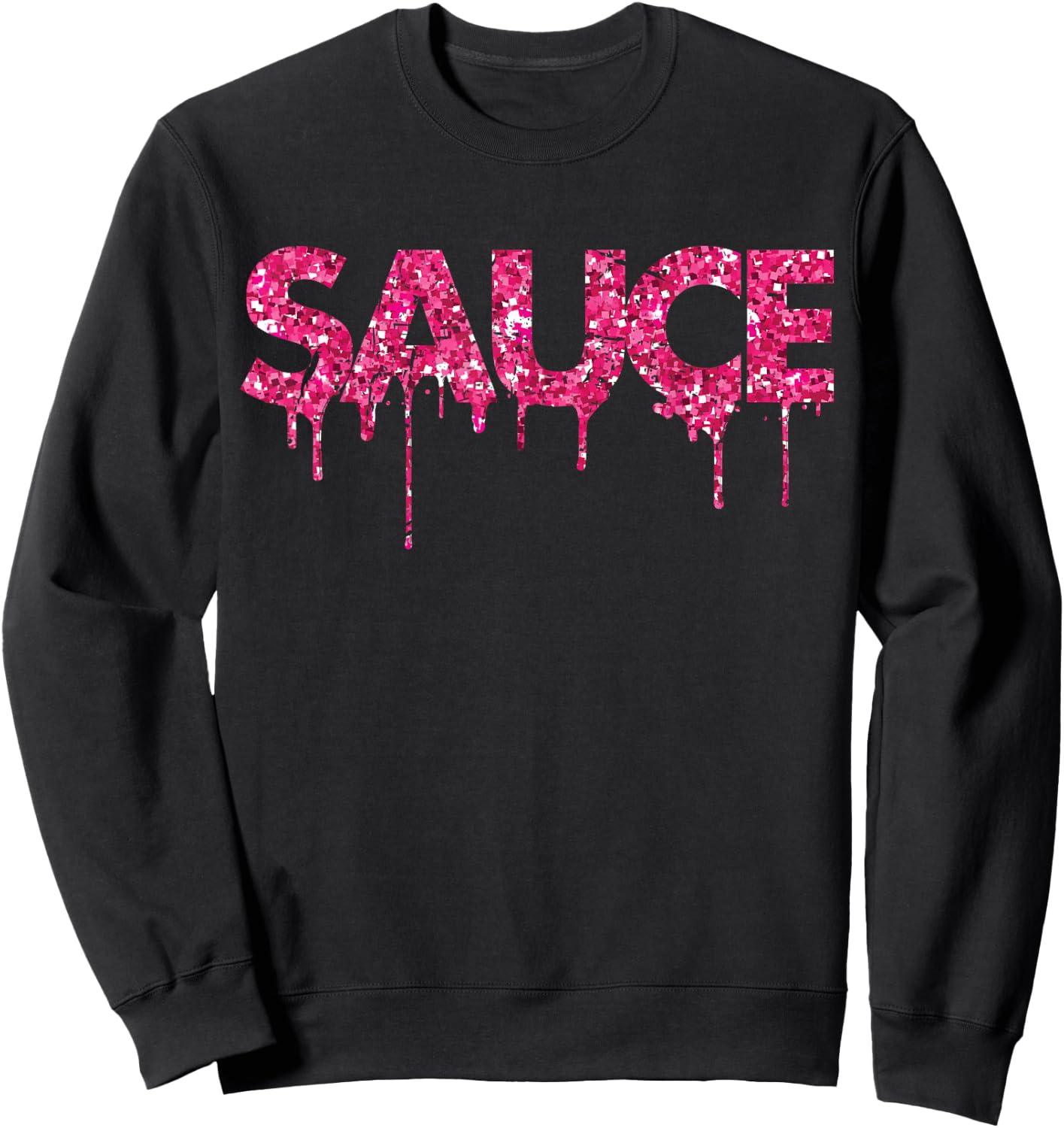 Sauce Melting Trending Dripping Messy Saucy Pink Letters Sweatshirt - Sweatshirt | Black