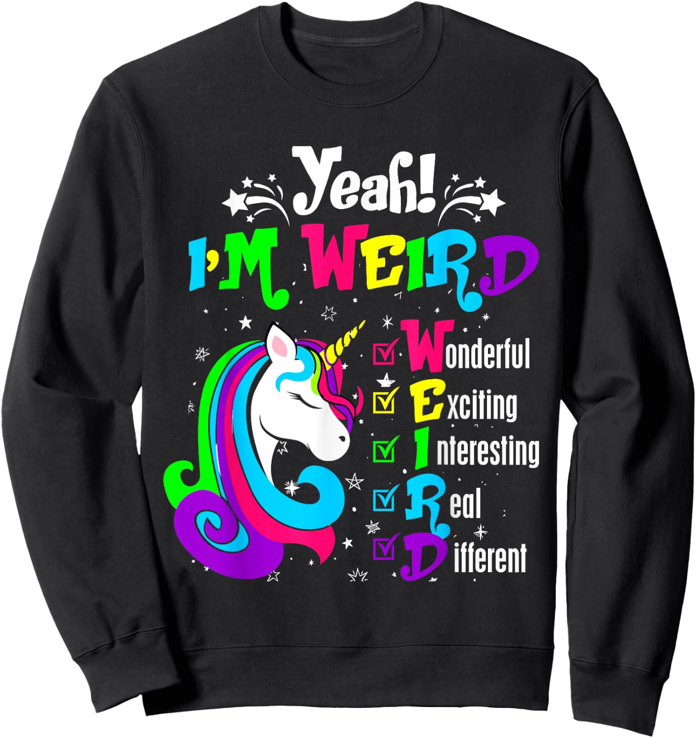 Yeah I'm Weird Wonderful Exciting Colorful Unicorn Sweatshirt - Sweatshirt | Black