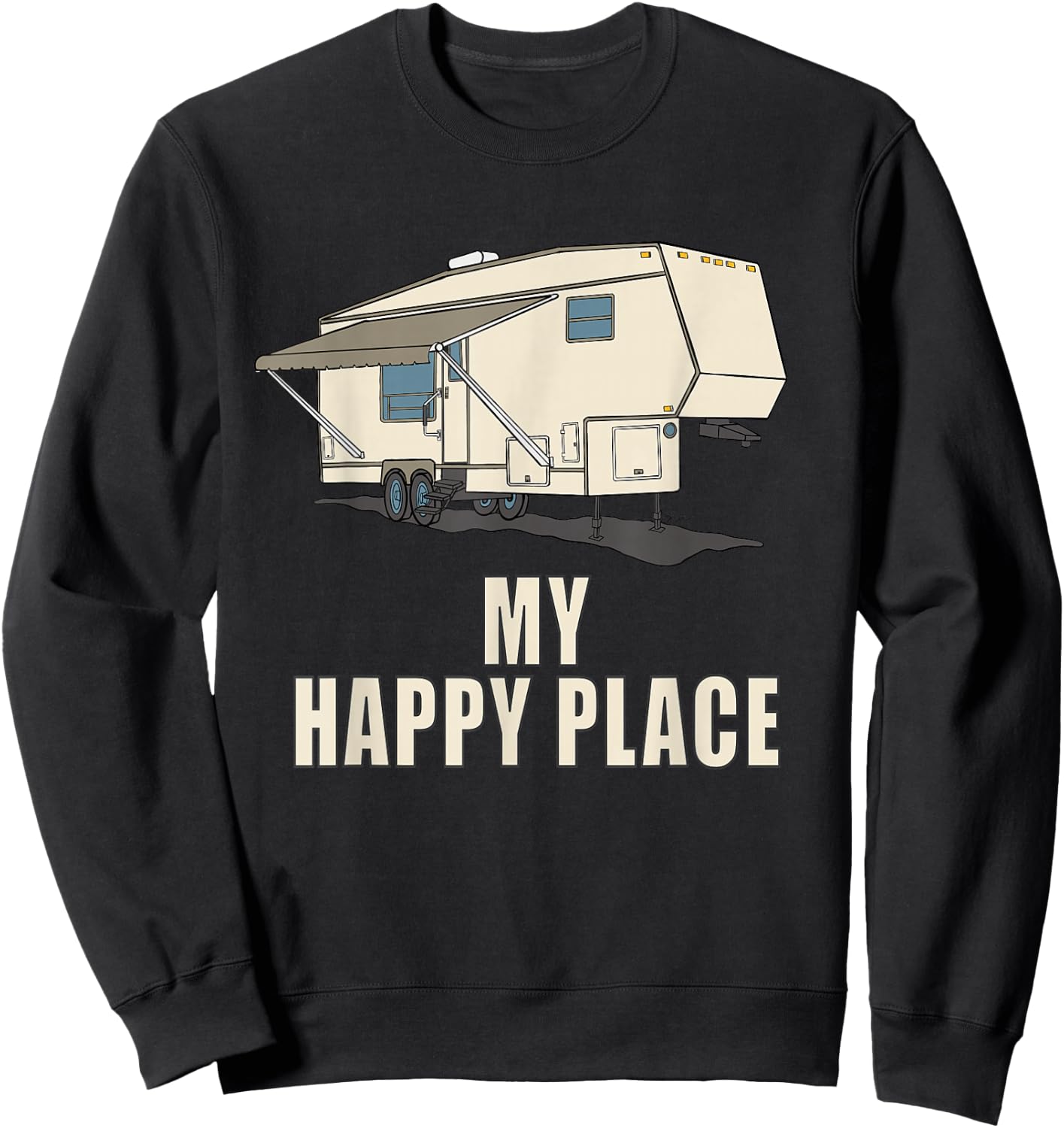 5th wheel shirt MY HAPPY PLACE Fifth Wheel Camper Sweatshirt - Sweatshirt | Black