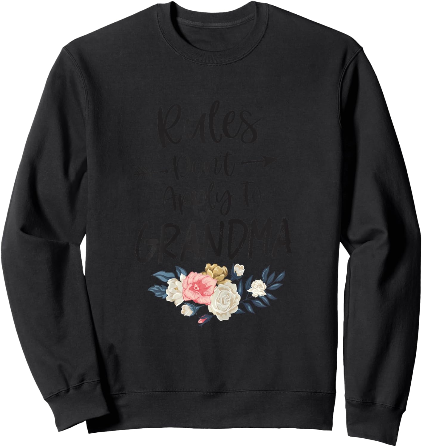 New Grandma Shirt Rules Don't Apply to Grandma Flower Sweatshirt - Sweatshirt | Black
