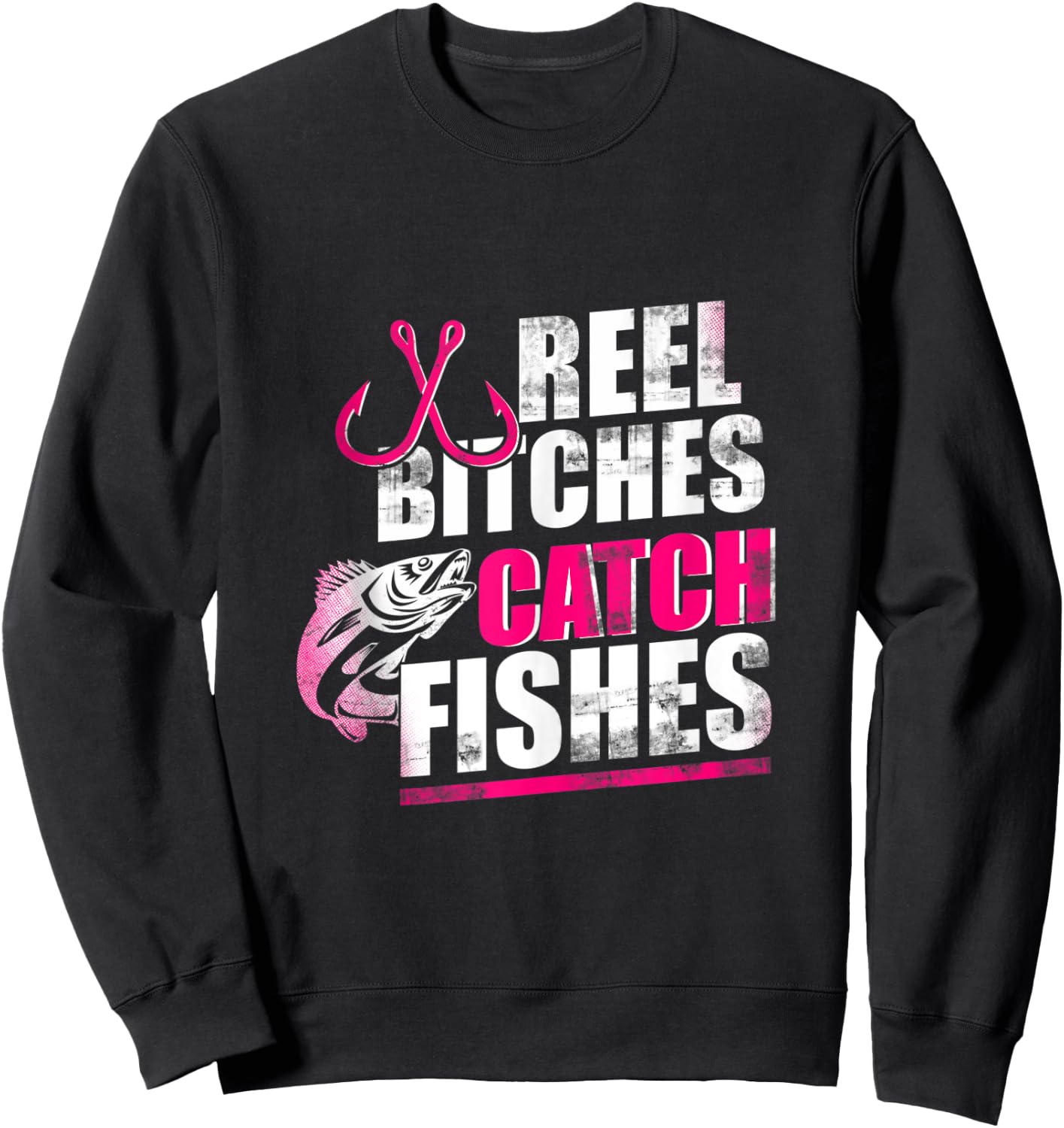 Reel Bitches Catch Fishes Funny Fishing Sweatshirt - Sweatshirt | Black