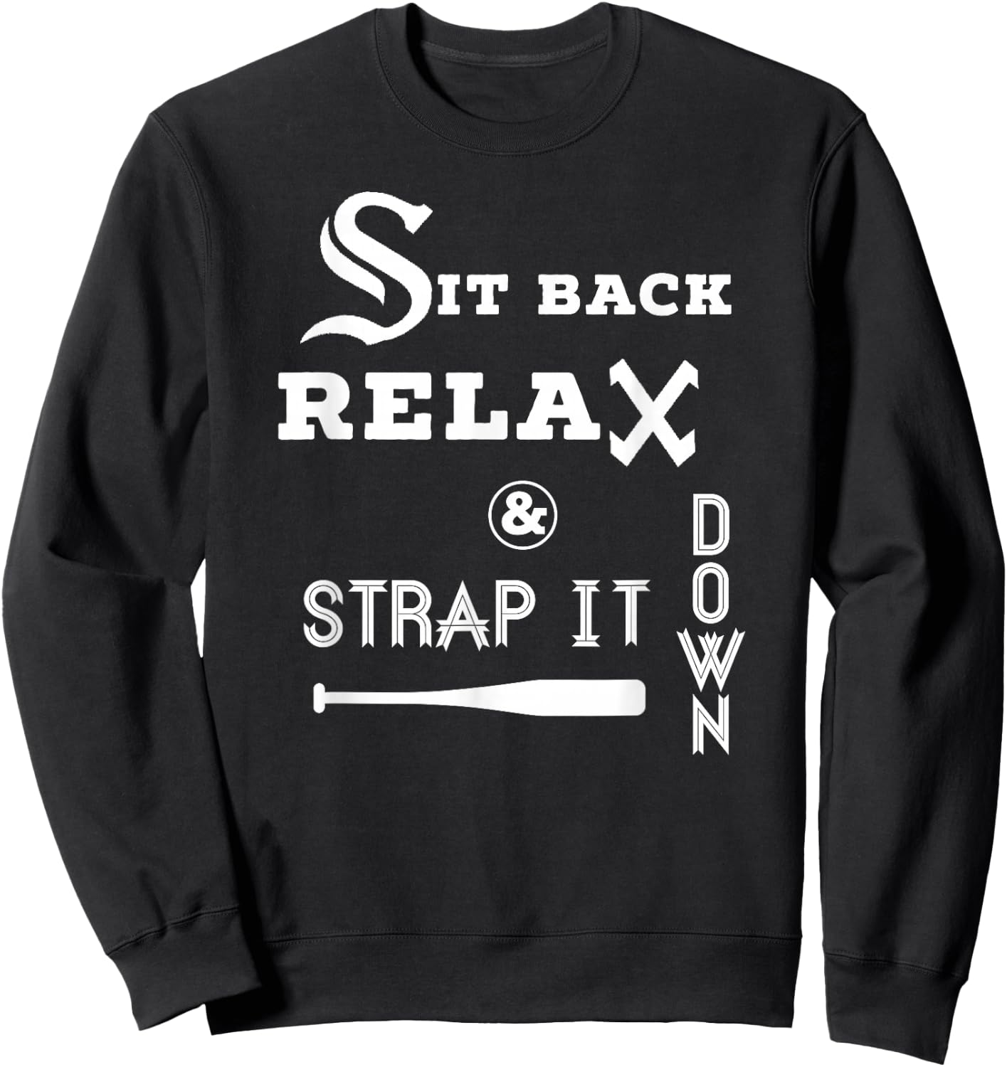 Sit Back Relax Strap it Down CHICAGO Baseball Hawk T Shirt Sweatshirt - Sweatshirt | Black
