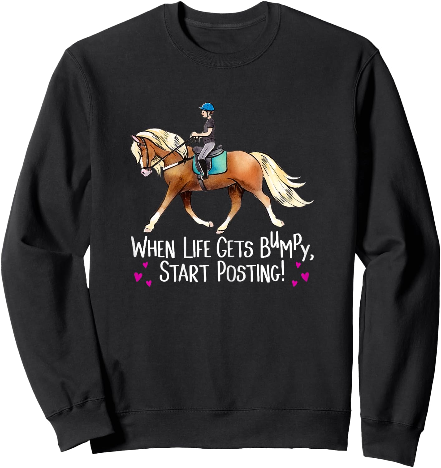 When Life Gets Bumpy, Start Posting! - Haflinger Horse Shirt Sweatshirt - Sweatshirt | Black