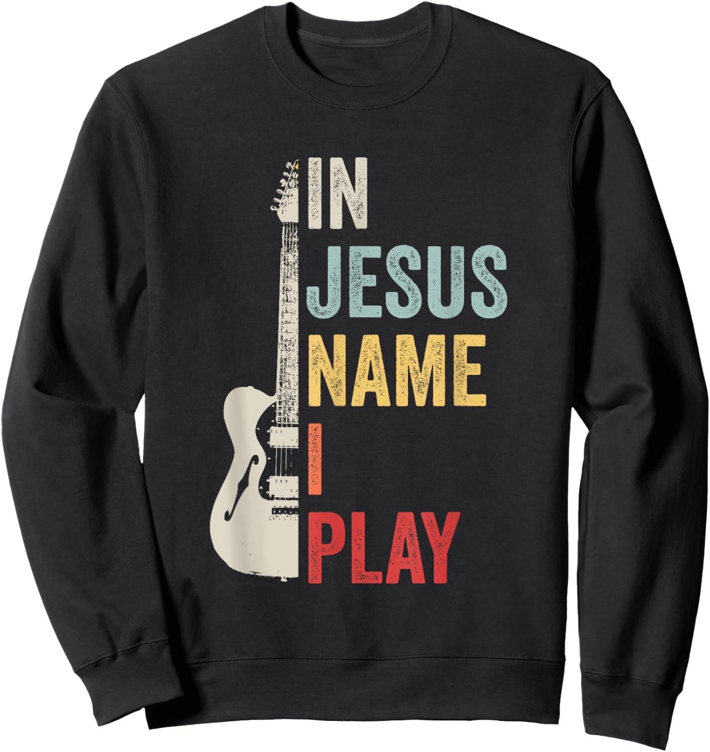 In Jesus Name I Play Guitar Christian Band Guitar Sweatshirt - Sweatshirt | Black