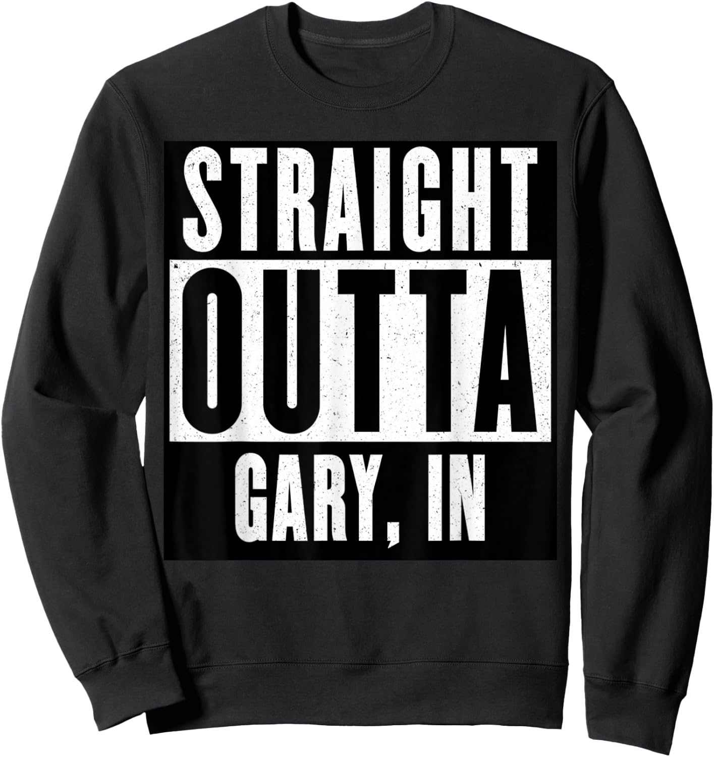 Straight Outta INDIANA GARY INDIANA Home Sweatshirt - Sweatshirt | Black