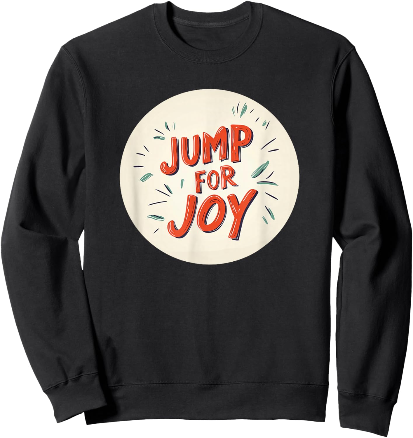 Nice Jump for Joy Statement Costume Sweatshirt - Sweatshirt | Black