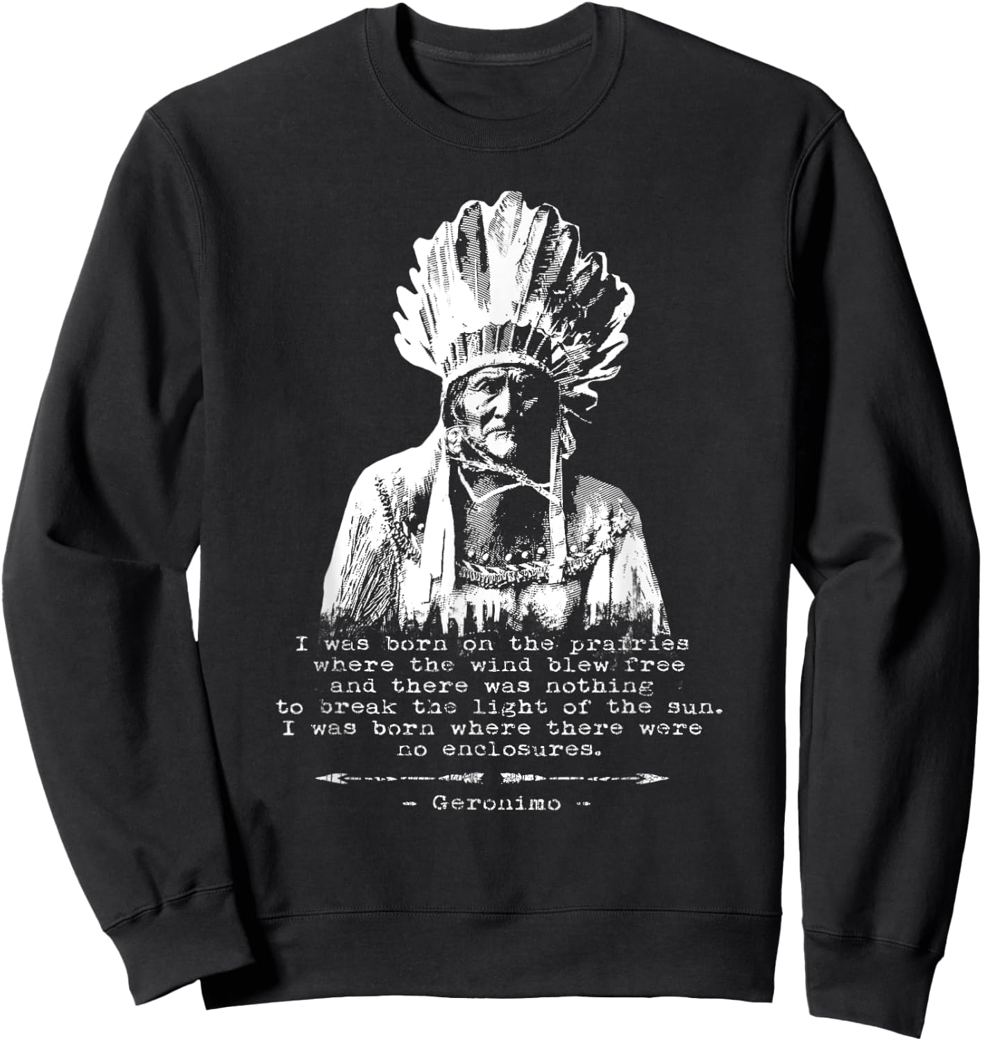 Geronimo Apache Warrior Quote Native American USA Sweatshirt - Sweatshirt | Black