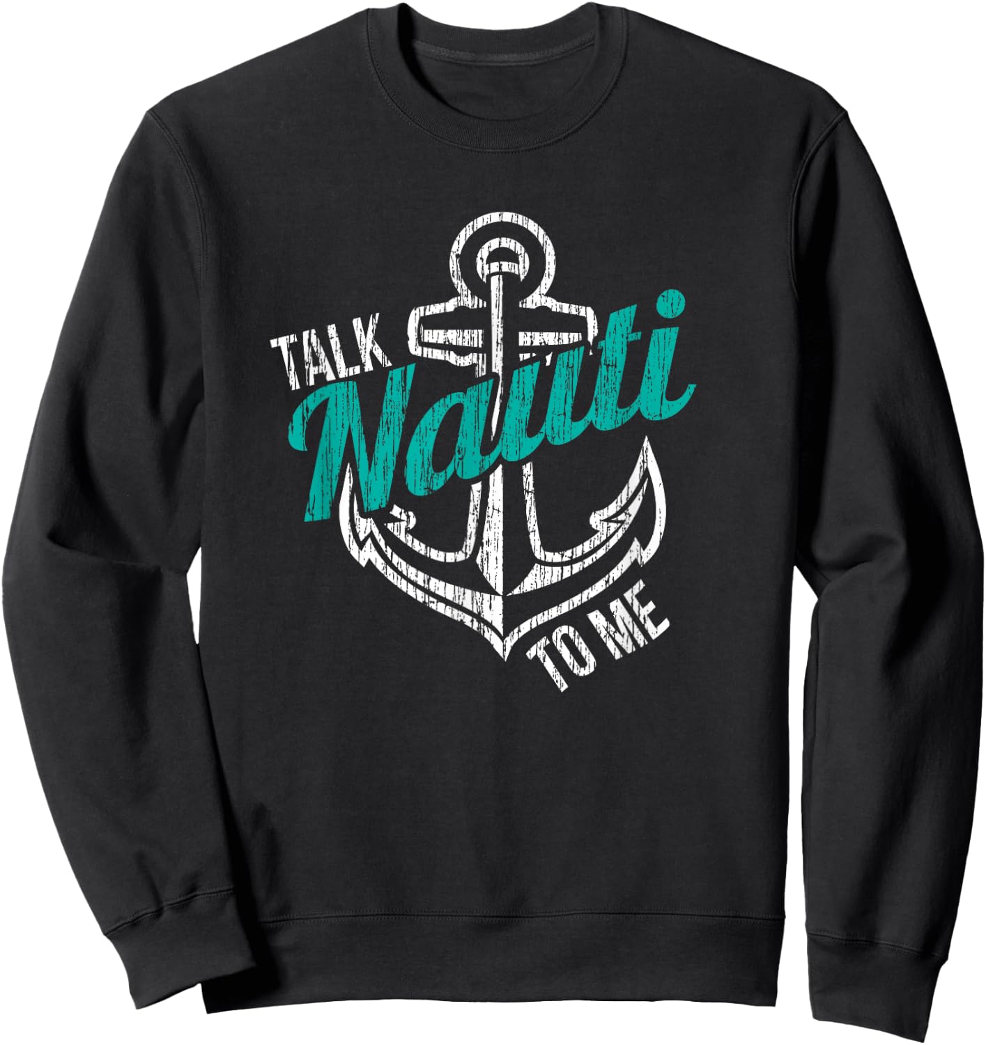 Talk Nauti To Me Shirt Nauti Girl Nautical Anchor Boat Lover Sweatshirt - Sweatshirt | Black