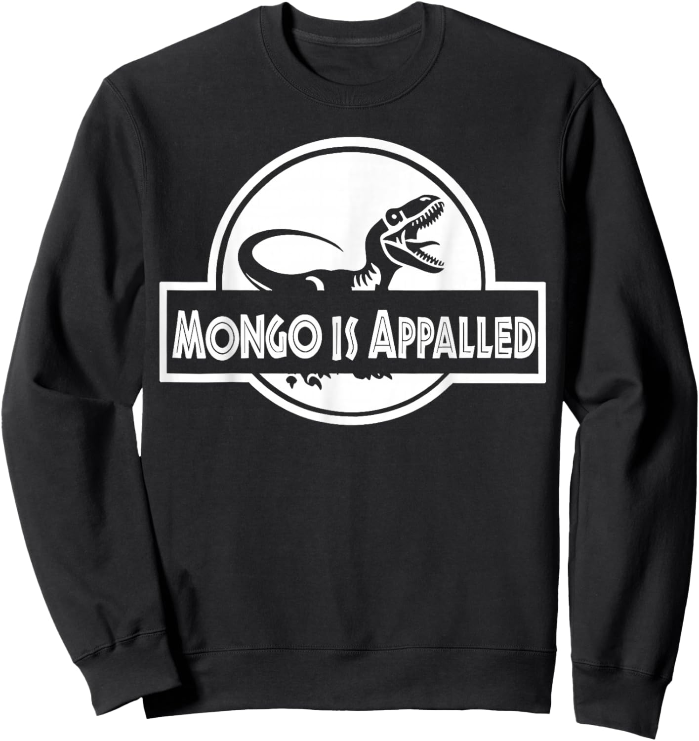 Mongo is Appalled Funny Dinosaur Meme Women Kids Sweatshirt - Sweatshirt | Black