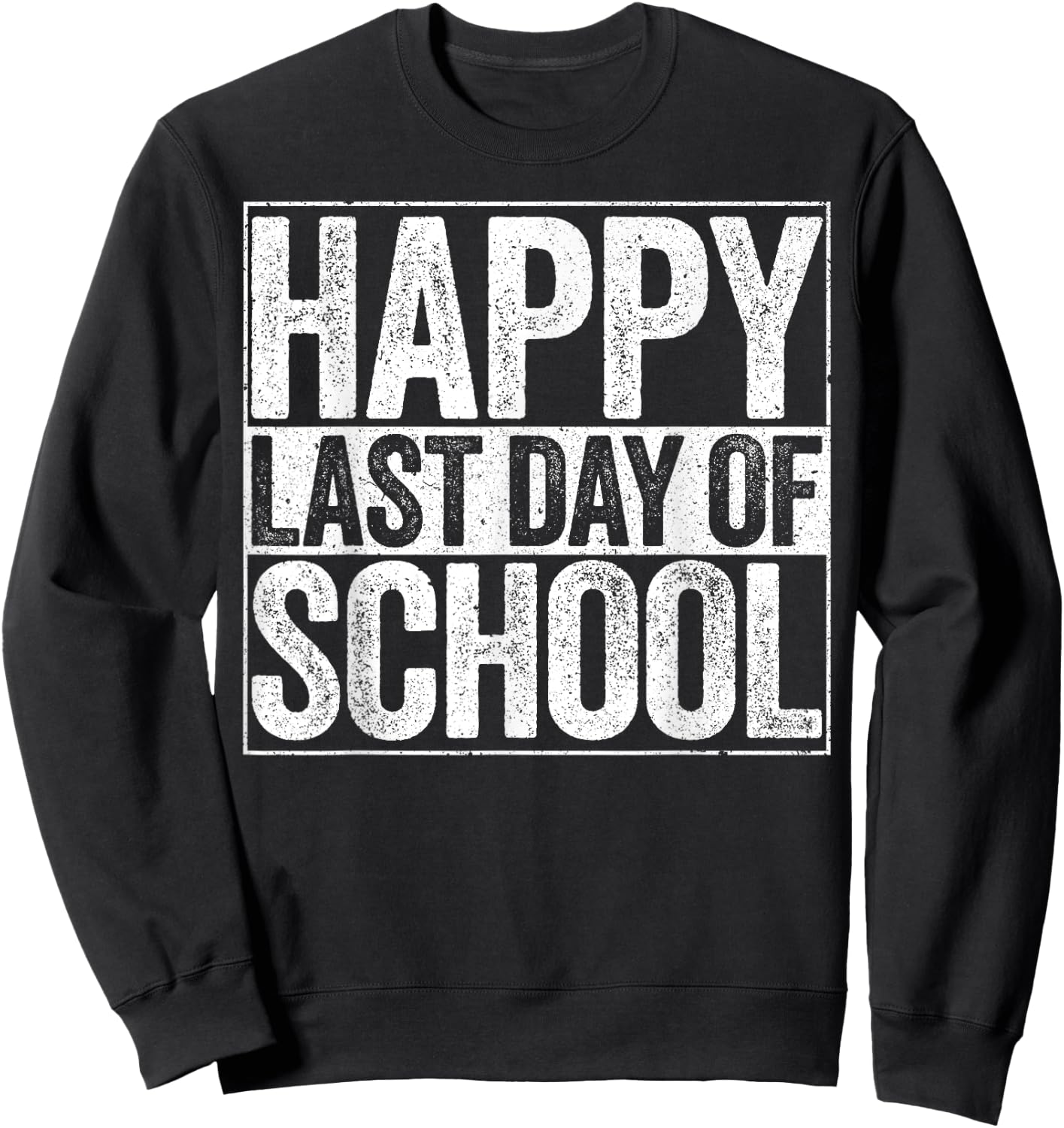 Happy Last Day of School Shirt Boy Girl Student Teacher Sweatshirt - Sweatshirt | Black