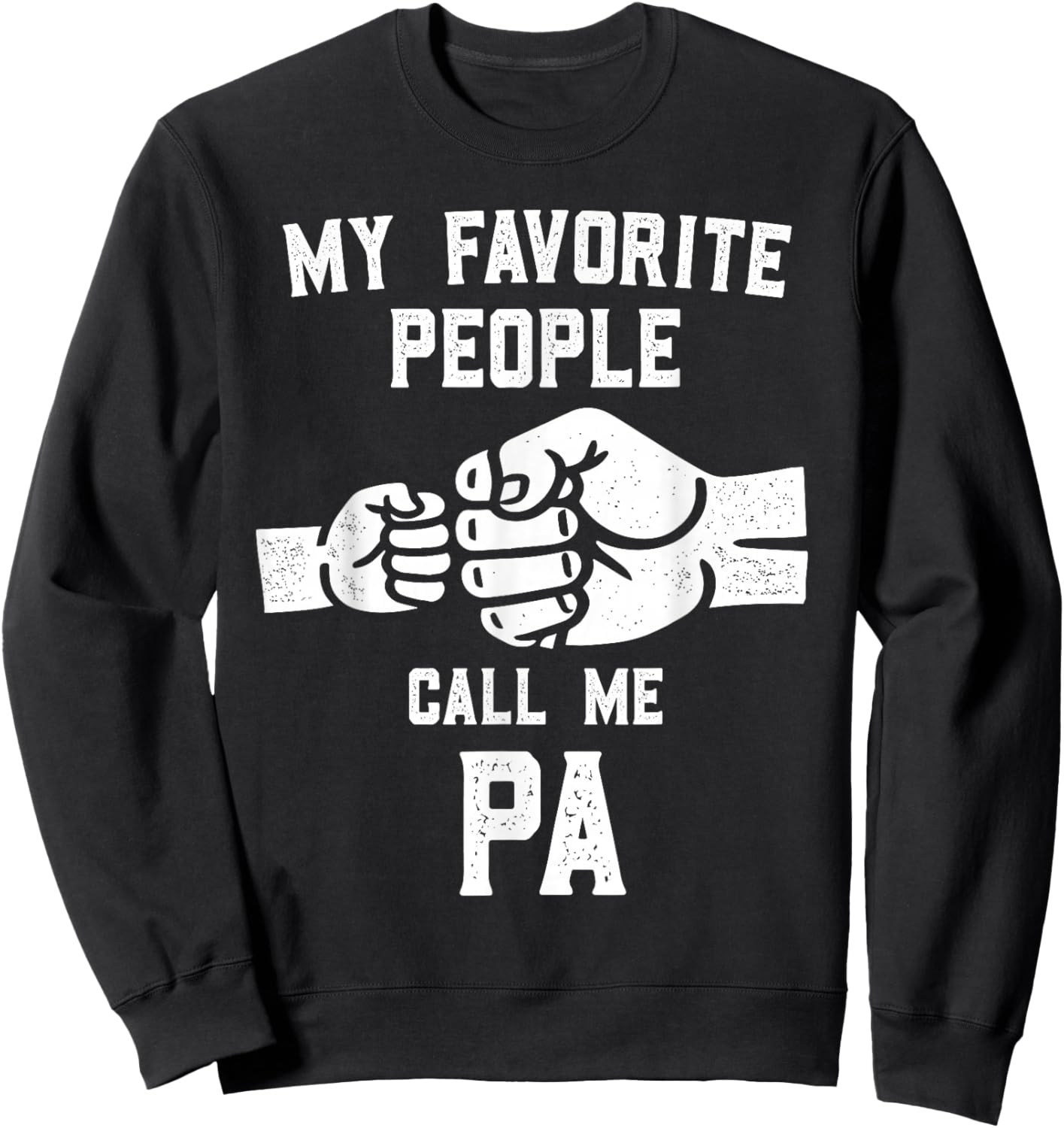 My Favorite People Call Me Pa Fist Bump Pa Sweatshirt - Sweatshirt | Black