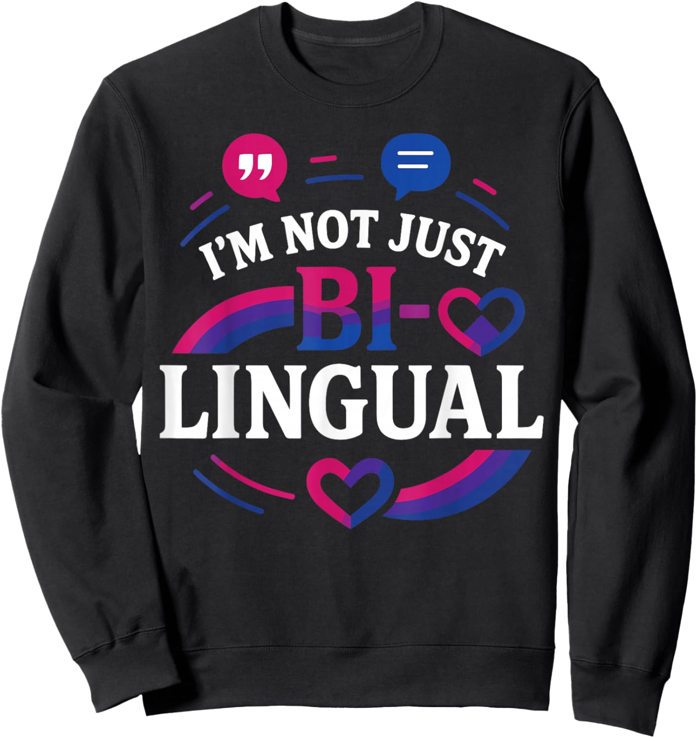 Bisexual Bi Pride Flag Colors Pun I'm Not Just Bi-Lingual Sweatshirt - Sweatshirt | Black