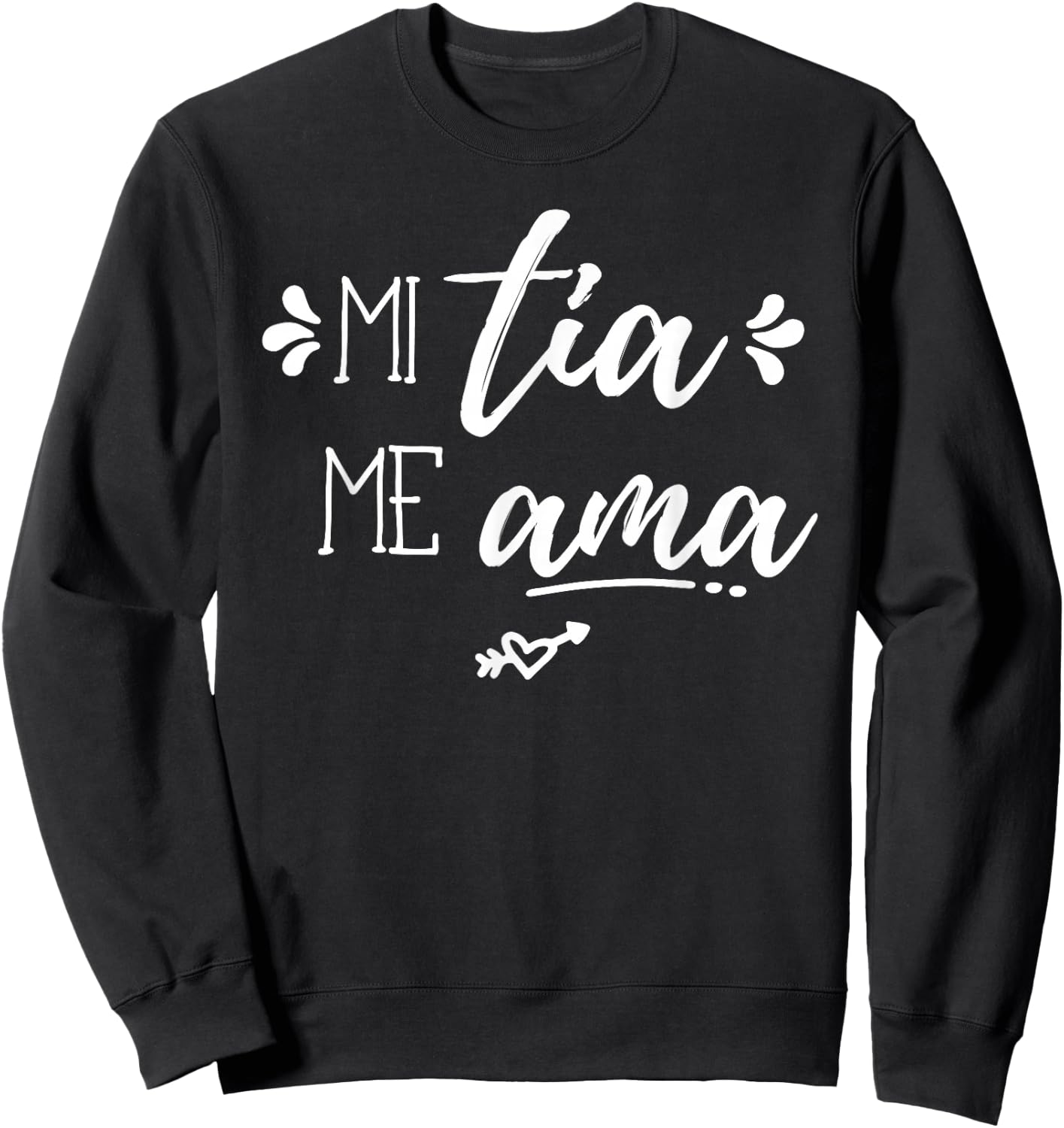 Mi Tia Me Ama Spanish Espanol My Aunt Loves Me Gift Apparel Sweatshirt - Sweatshirt | Black