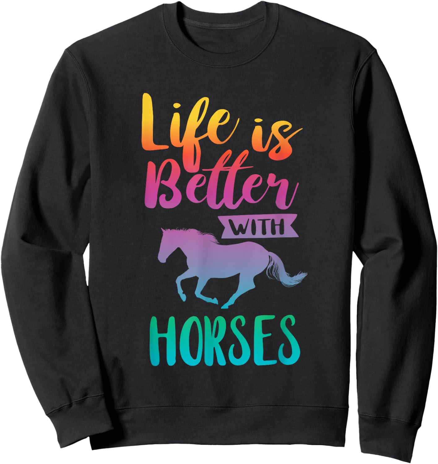 Cute Life Is Better With Horses Horseback Riding Sweatshirt - Sweatshirt | Black