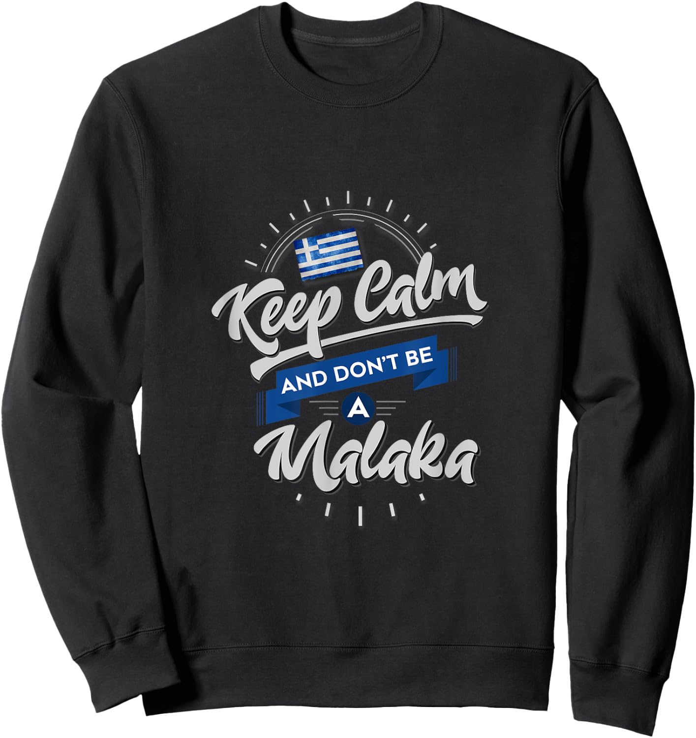 Funny Greek - Keep Calm and Don't Be A Malaka Sweatshirt - Sweatshirt | Black