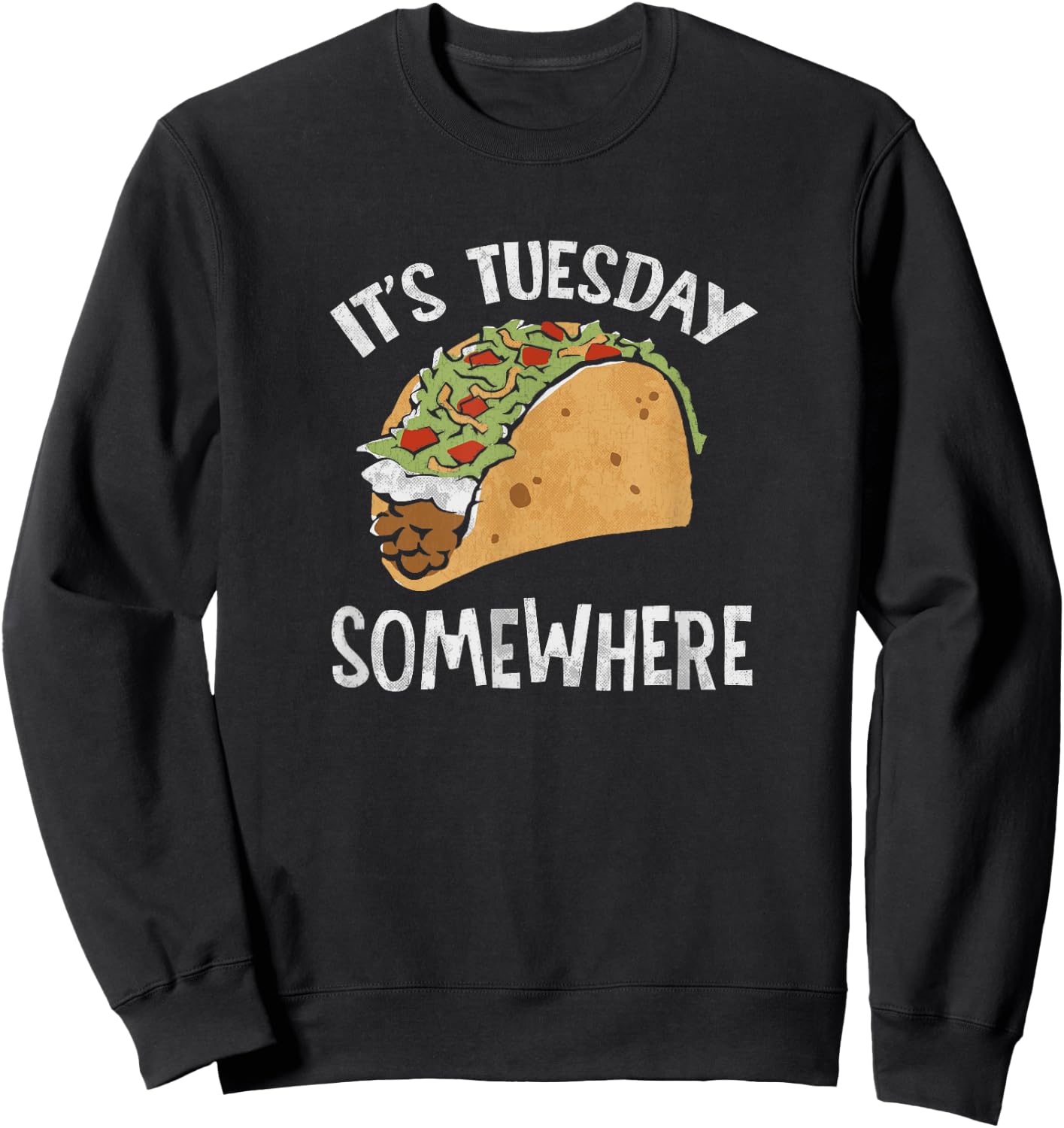 Fun Taco Tuesday | It's Tuesday Somewhere | Taco Gifts Sweatshirt - Sweatshirt | Black