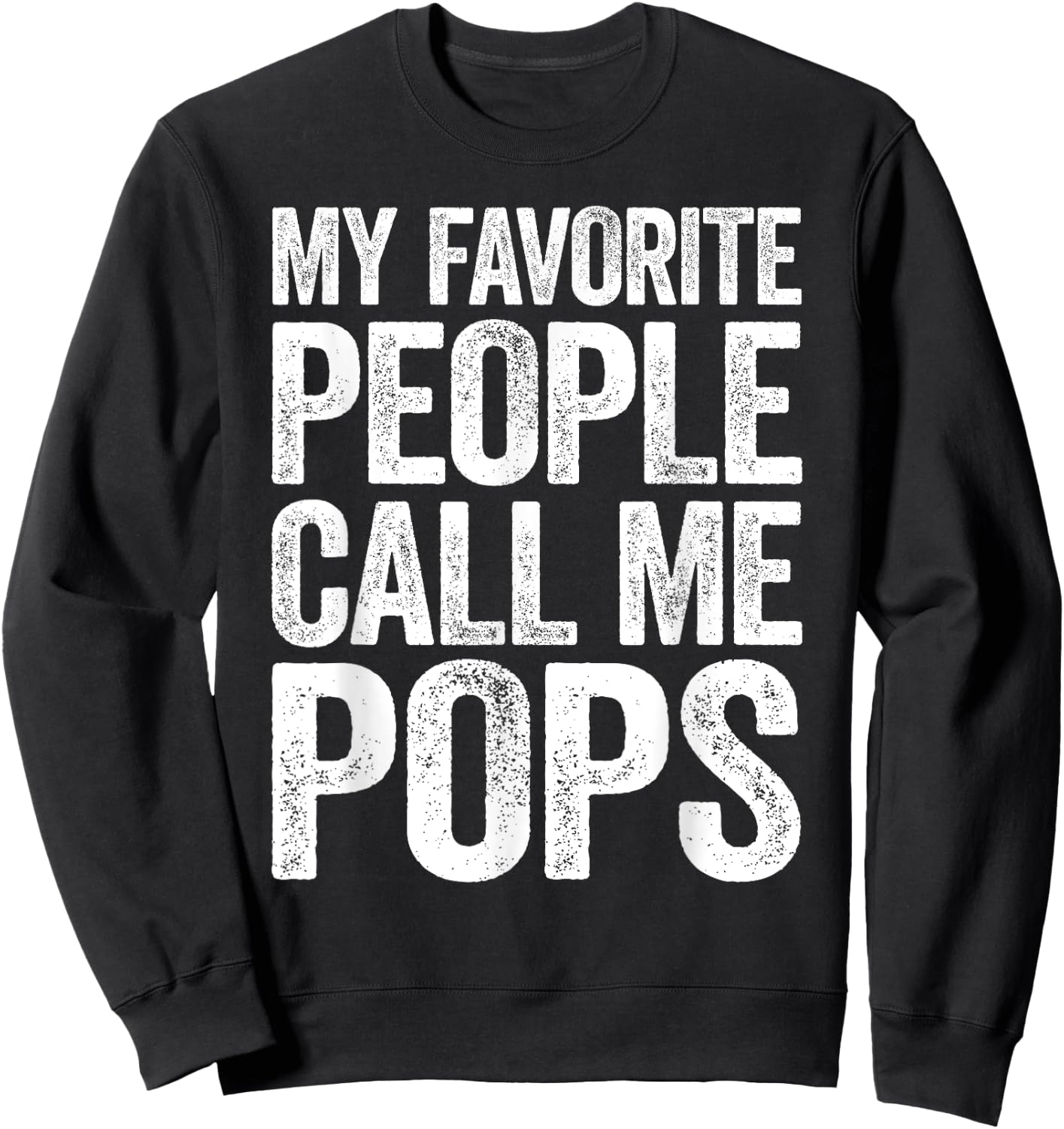My Favorite People Call Me Pops Shirt Men Fathers Day Sweatshirt - Sweatshirt | Black
