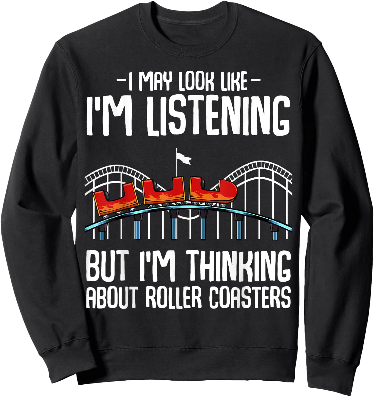 I'm Thinking About Roller Coasters Amusement Ride Lover Sweatshirt - Sweatshirt | Black