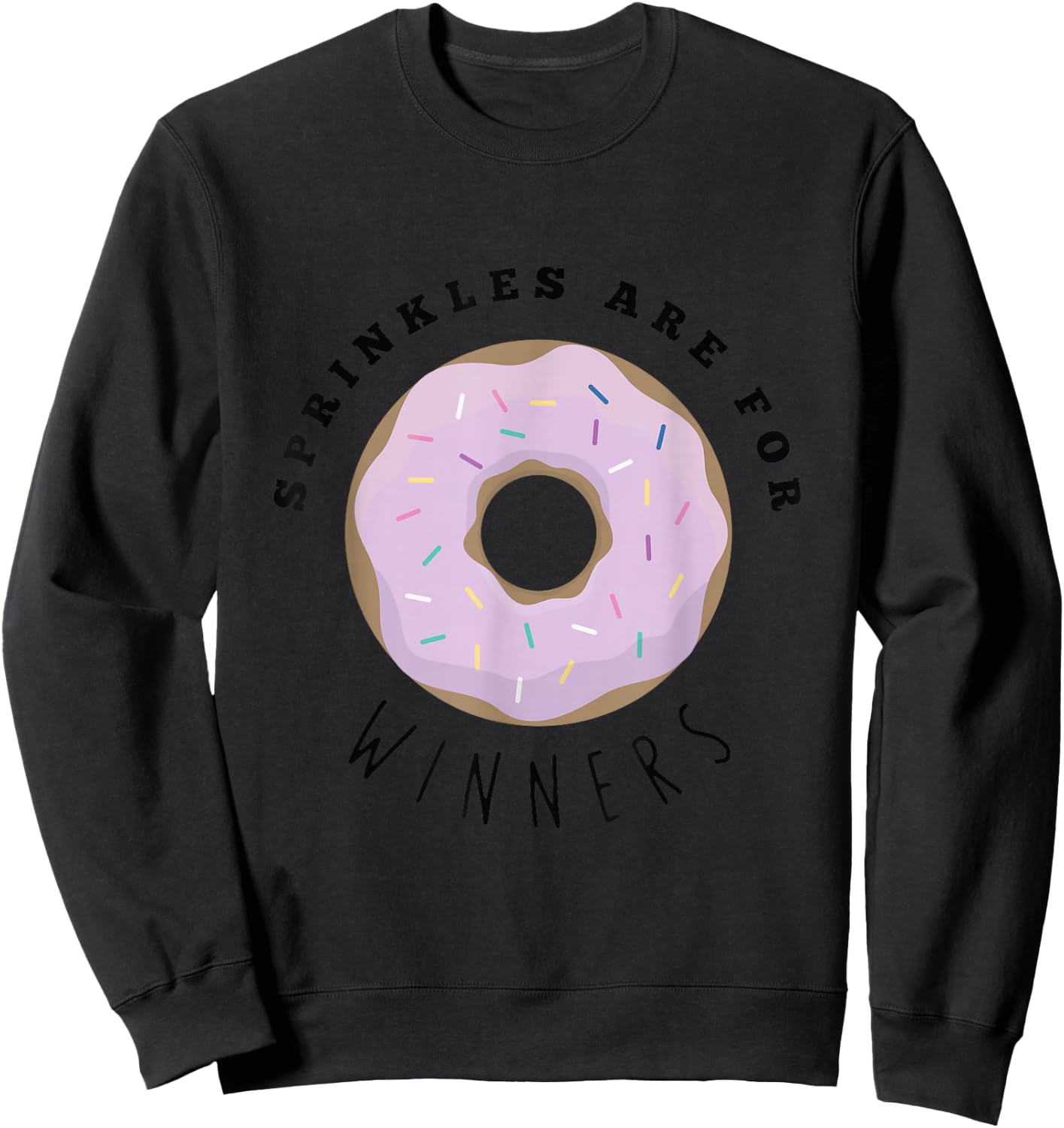 Sprinkles Are For Winners Shirt, Funny Food Shirts Sweatshirt - Sweatshirt | Black