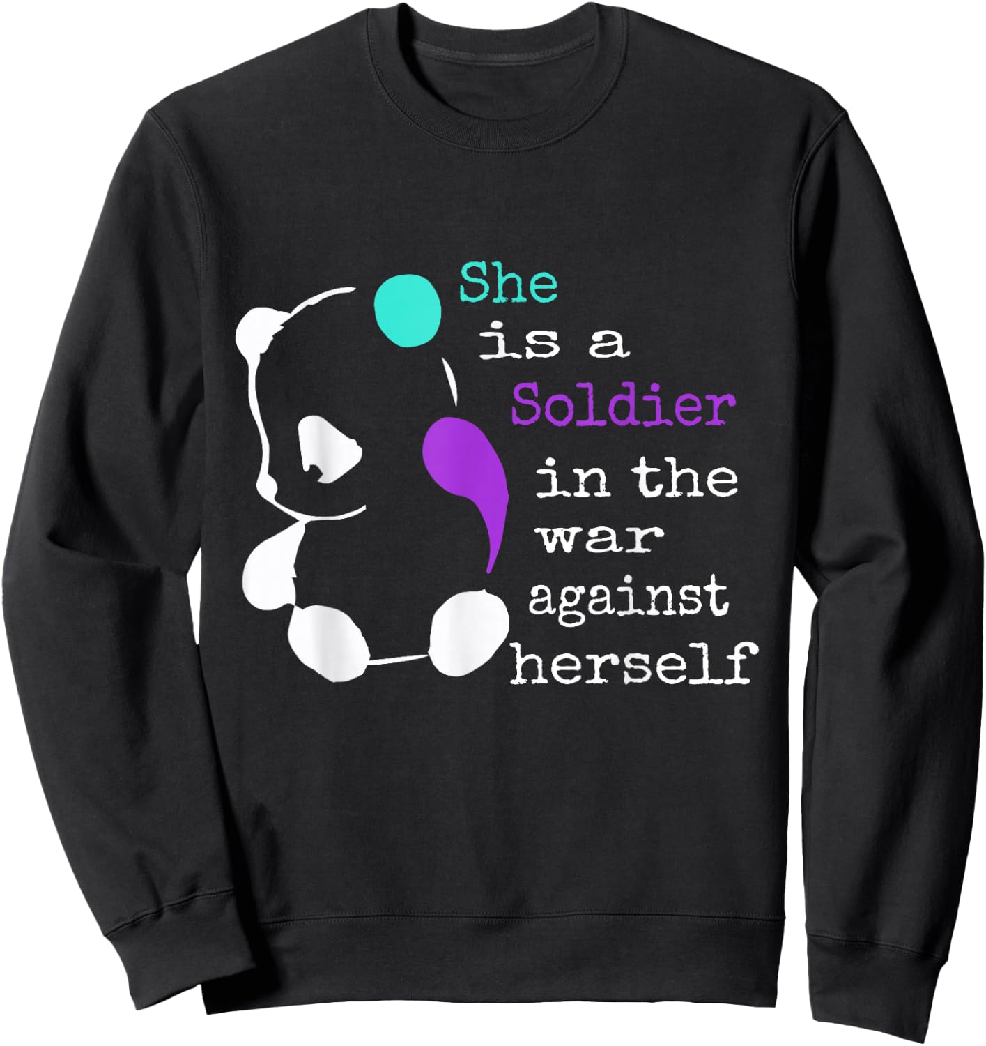 She is a Soldier Semicolon Gift Suicide Prevention Awareness Sweatshirt - Sweatshirt | Black