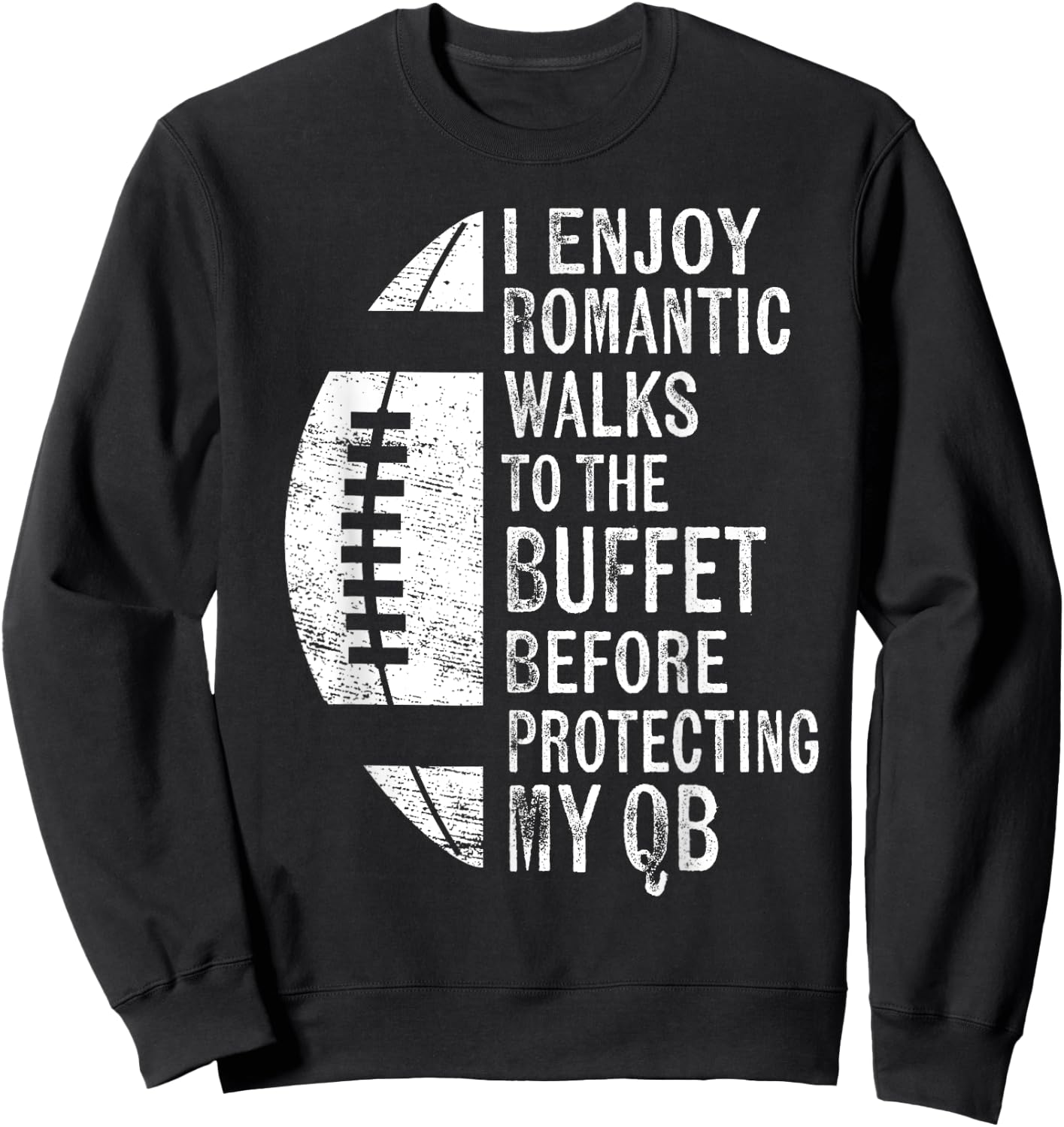 I Enjoy Romantic Walks Protecting My QB Offensive Lineman Sweatshirt - Sweatshirt | Black