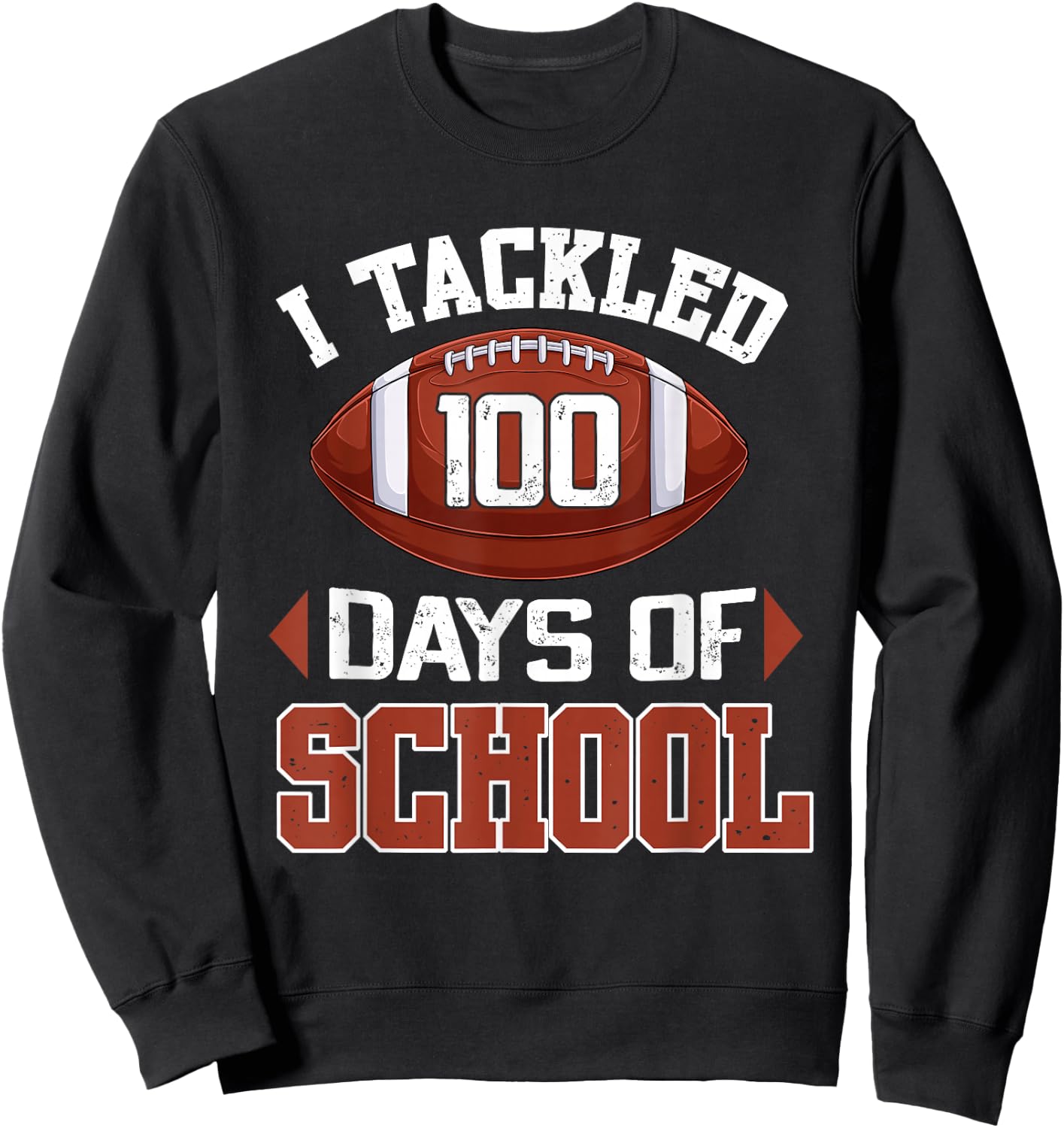 I Tackled 100 Days Football Boy Teen Kid 100th Day Of School Sweatshirt - Sweatshirt | Black