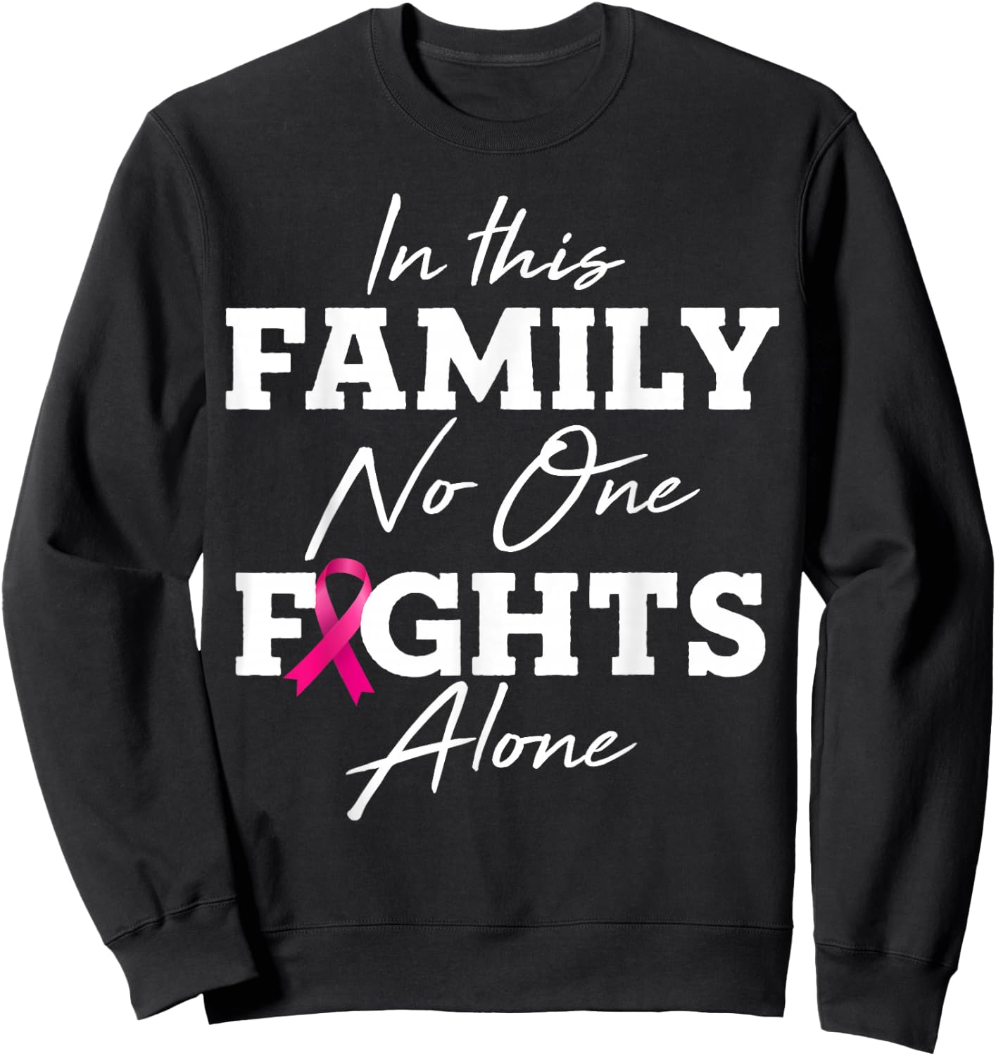 In this family no one fights alone breast cancer gift Sweatshirt - Sweatshirt | Black