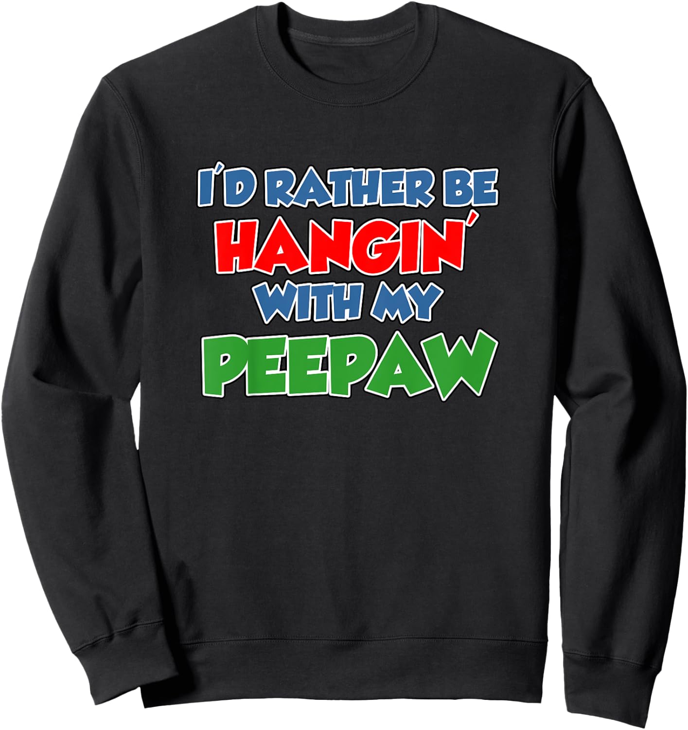 Kids I'd Rather Be Hanging With My Peepaw Grandson Granddaughter Sweatshirt - Sweatshirt | Black