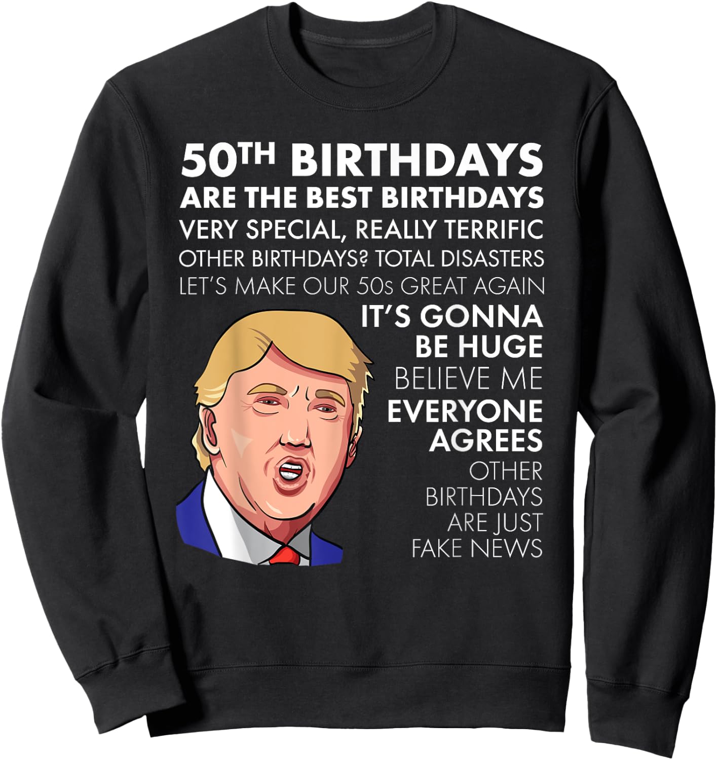 50th Birthday Gift Funny Trump Quote Shirt Sweatshirt - Sweatshirt | Black