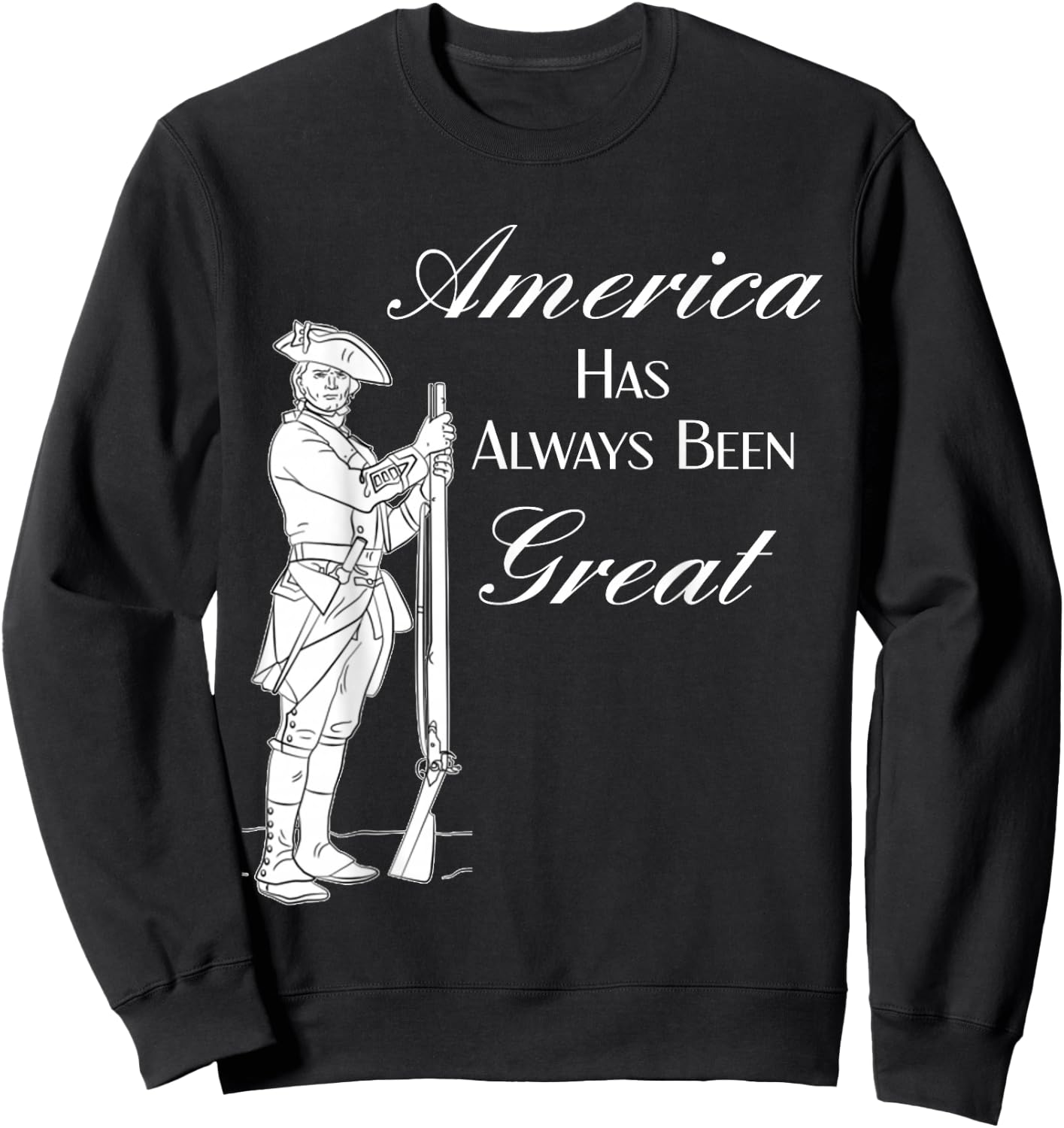 Minuteman America Has Always Been Great Gift Sweatshirt - Sweatshirt | Black