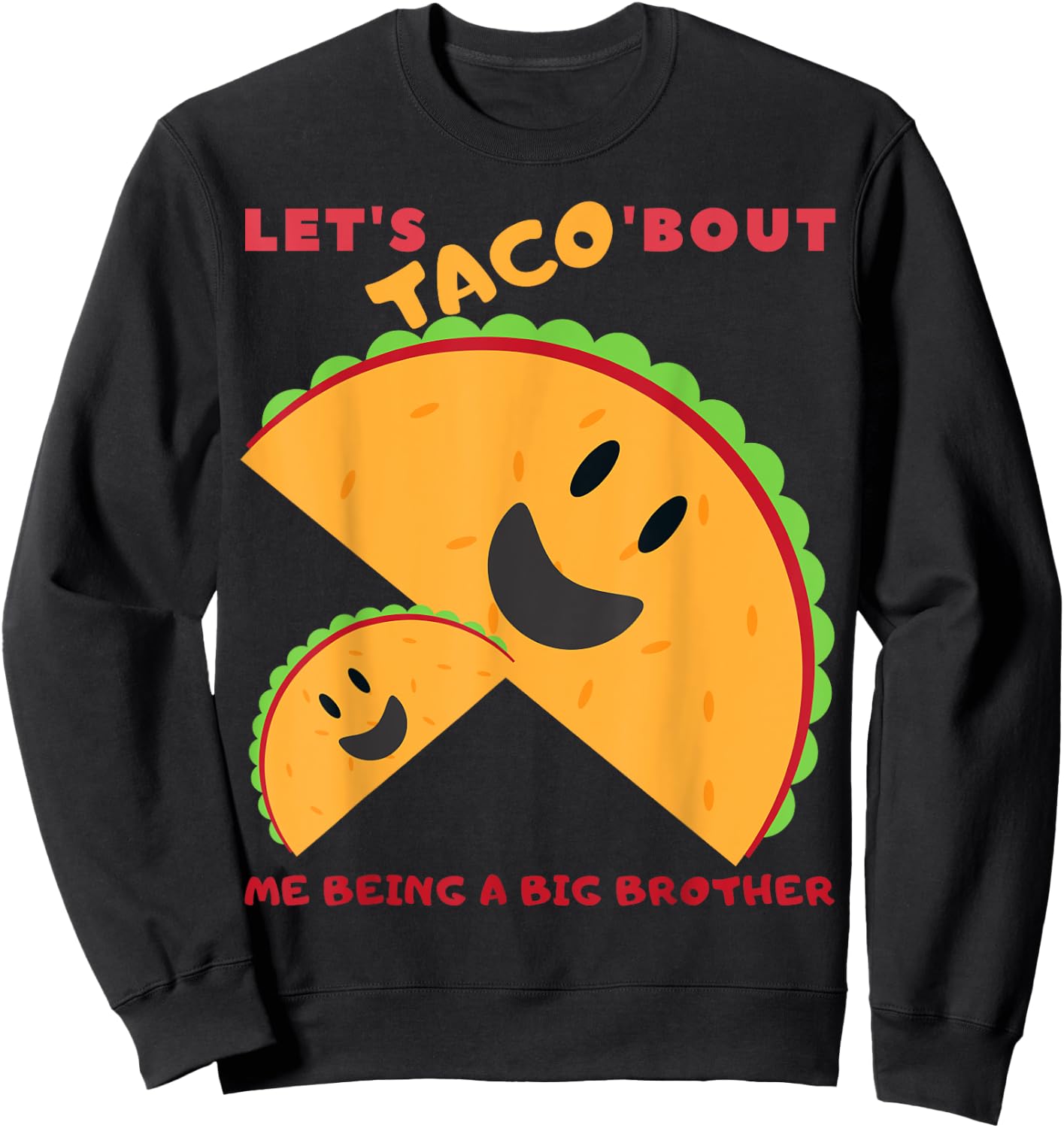 Lets Taco bout me being a Big Brother cute baby announcement Sweatshirt - Sweatshirt | Black