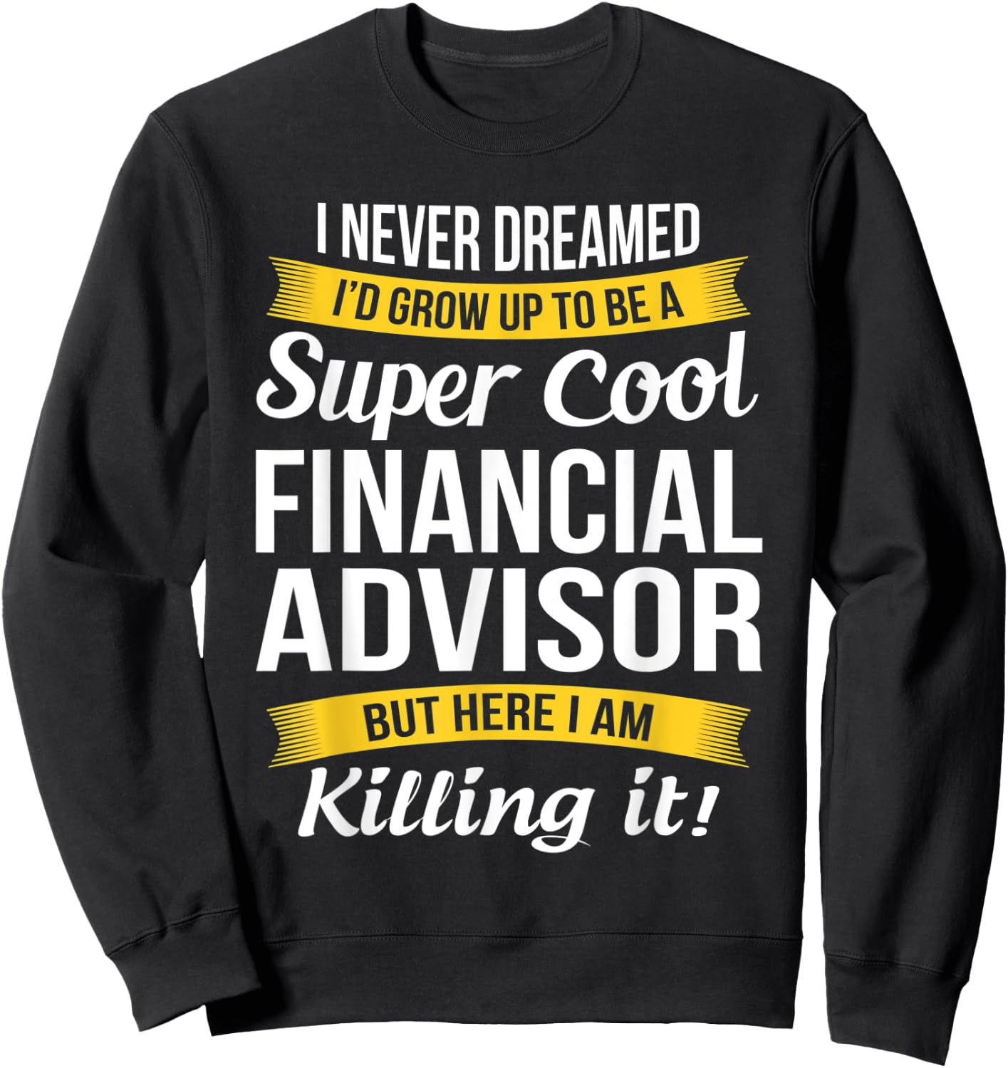 Financial Advisor Funny Gift Sweatshirt - Sweatshirt | Black