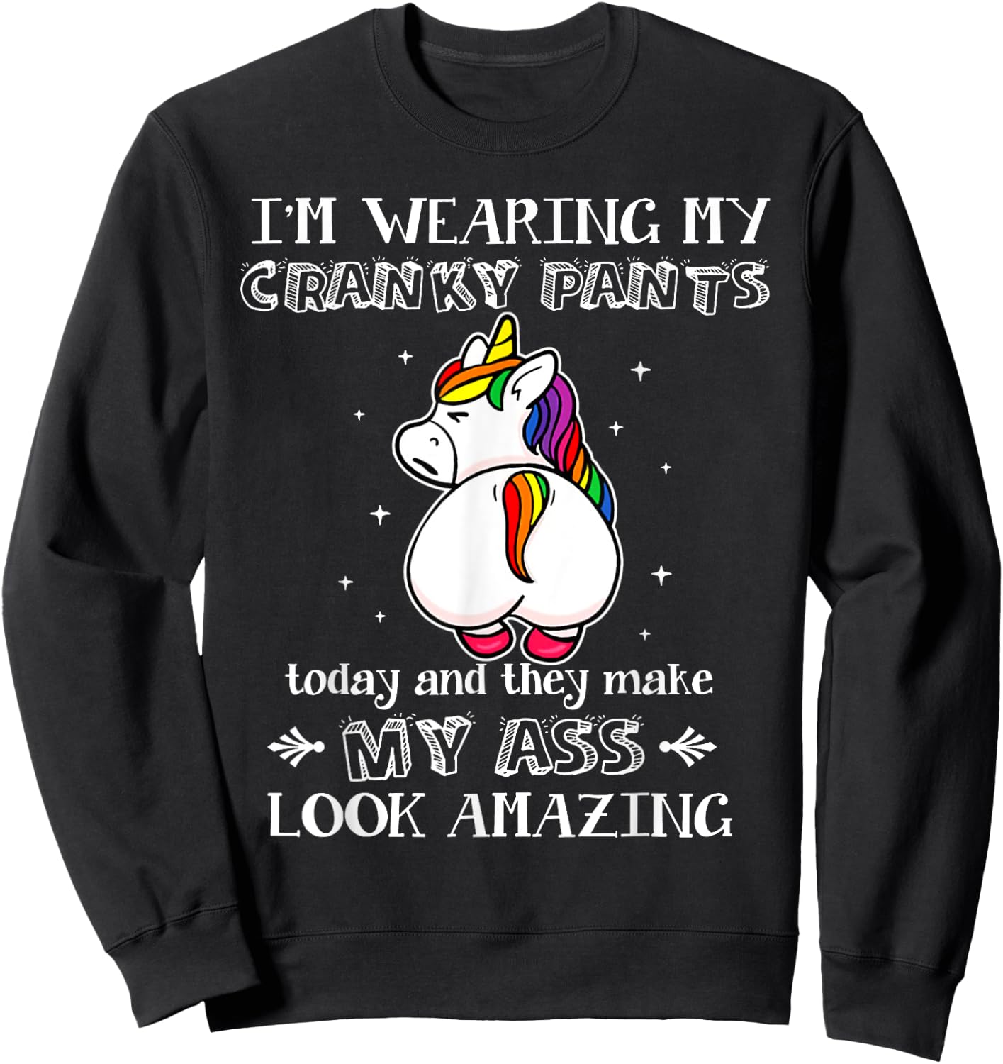 I'm Wearing My Cranky Pants Today Shirt Funny Unicorn Sweatshirt - Sweatshirt | Black