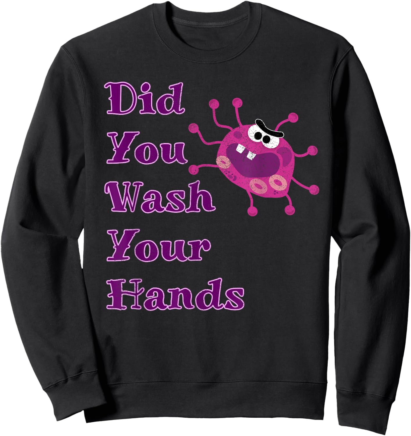 Did You Wash Your Hands Cute Germaphobe Funny Germ Sweatshirt - Sweatshirt | Black
