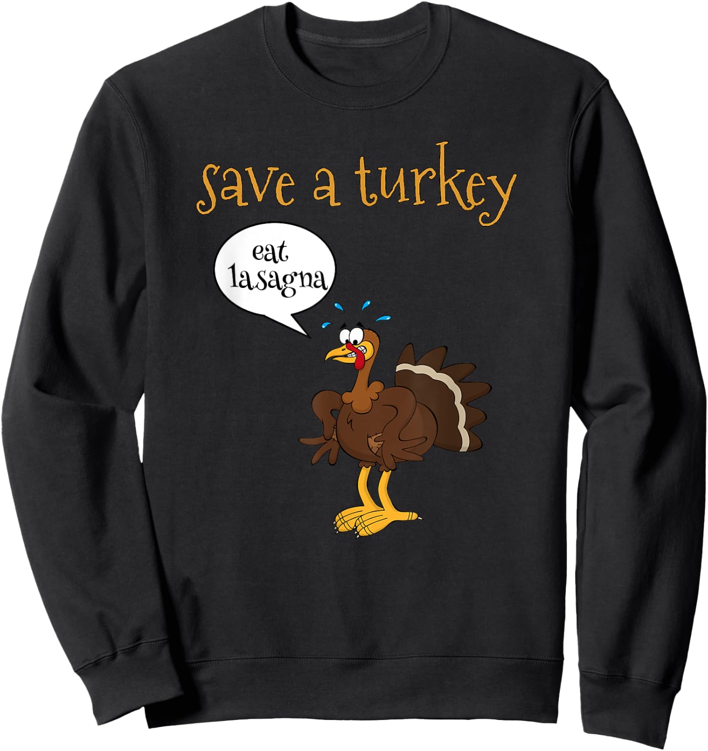 Save a Turkey Eat Lasagna Funny Thanksgiving Turkey Sweatshirt - Sweatshirt | Black