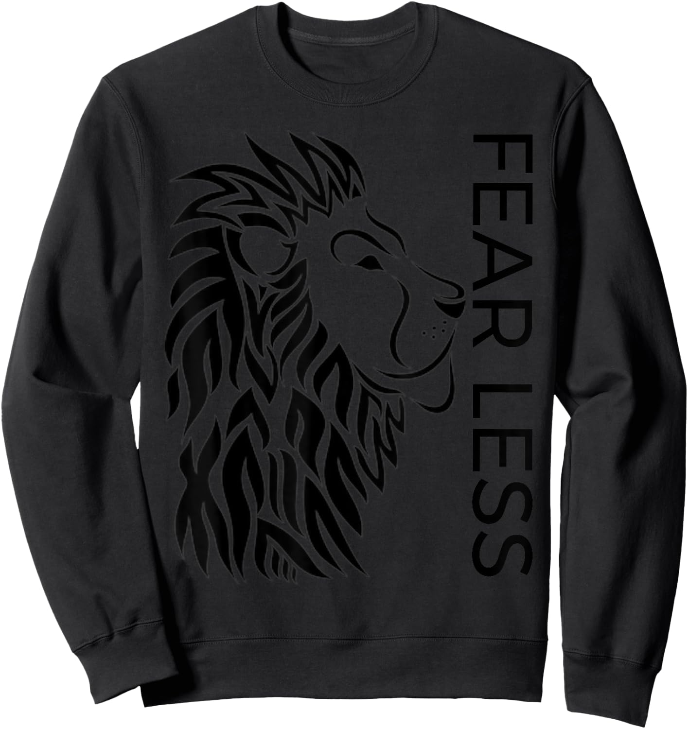 Be Fearless and "Fear Less" Brave Strong Lion Proud Sweatshirt - Sweatshirt | Black