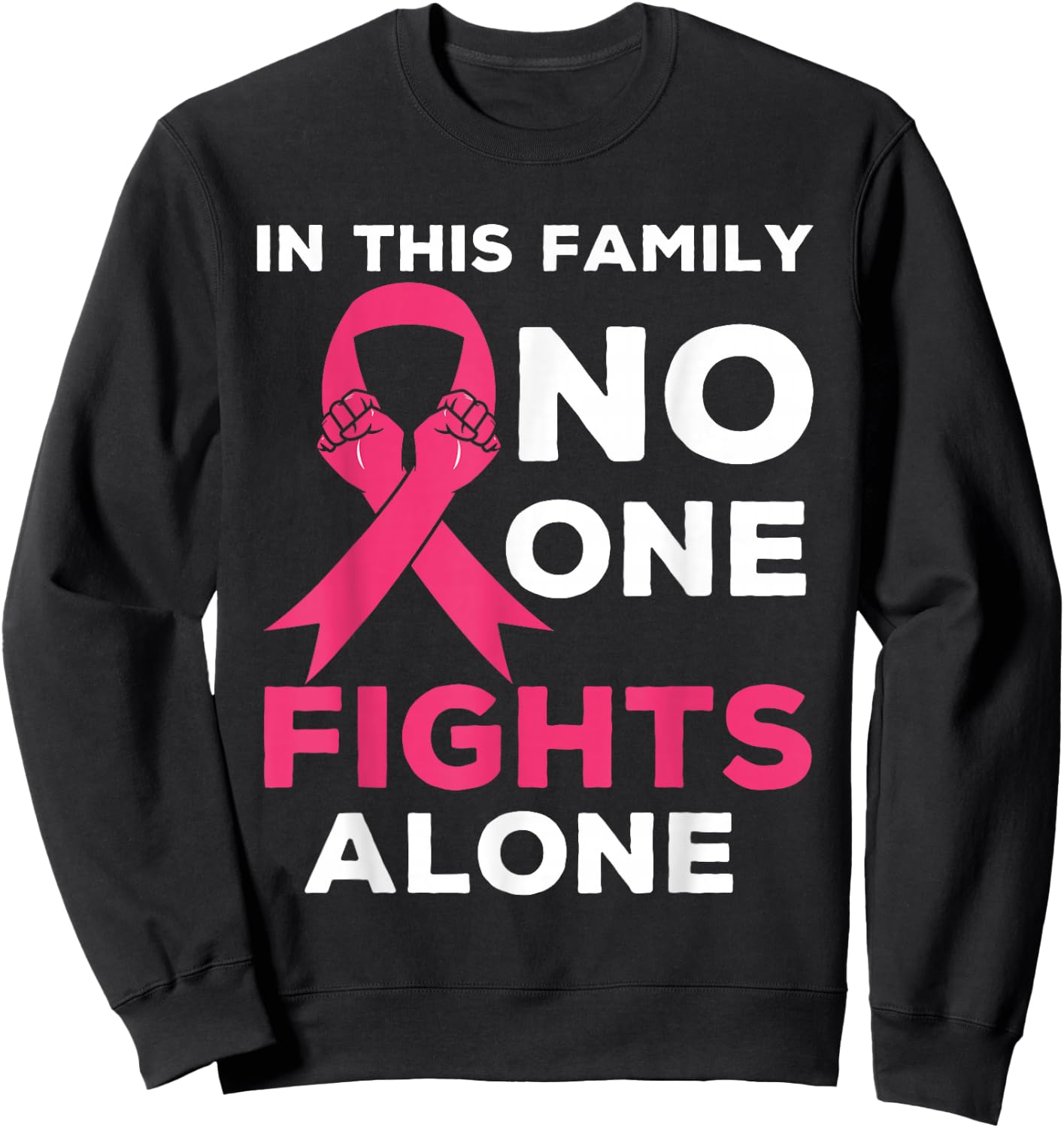 In This Family No one Fight Alone Breast Cancer Awareness Sweatshirt - Sweatshirt | Black