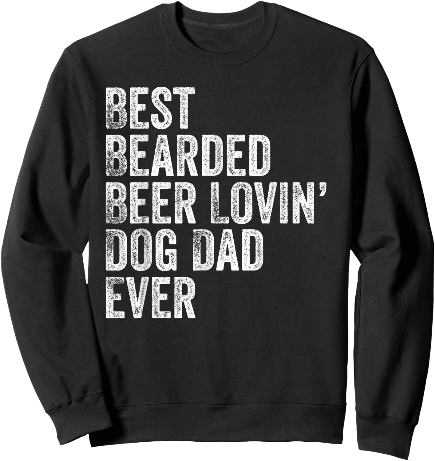 Best Bearded Beer Lovin Dog Dad Pet Lover Owner Gift Sweatshirt - Sweatshirt | Black