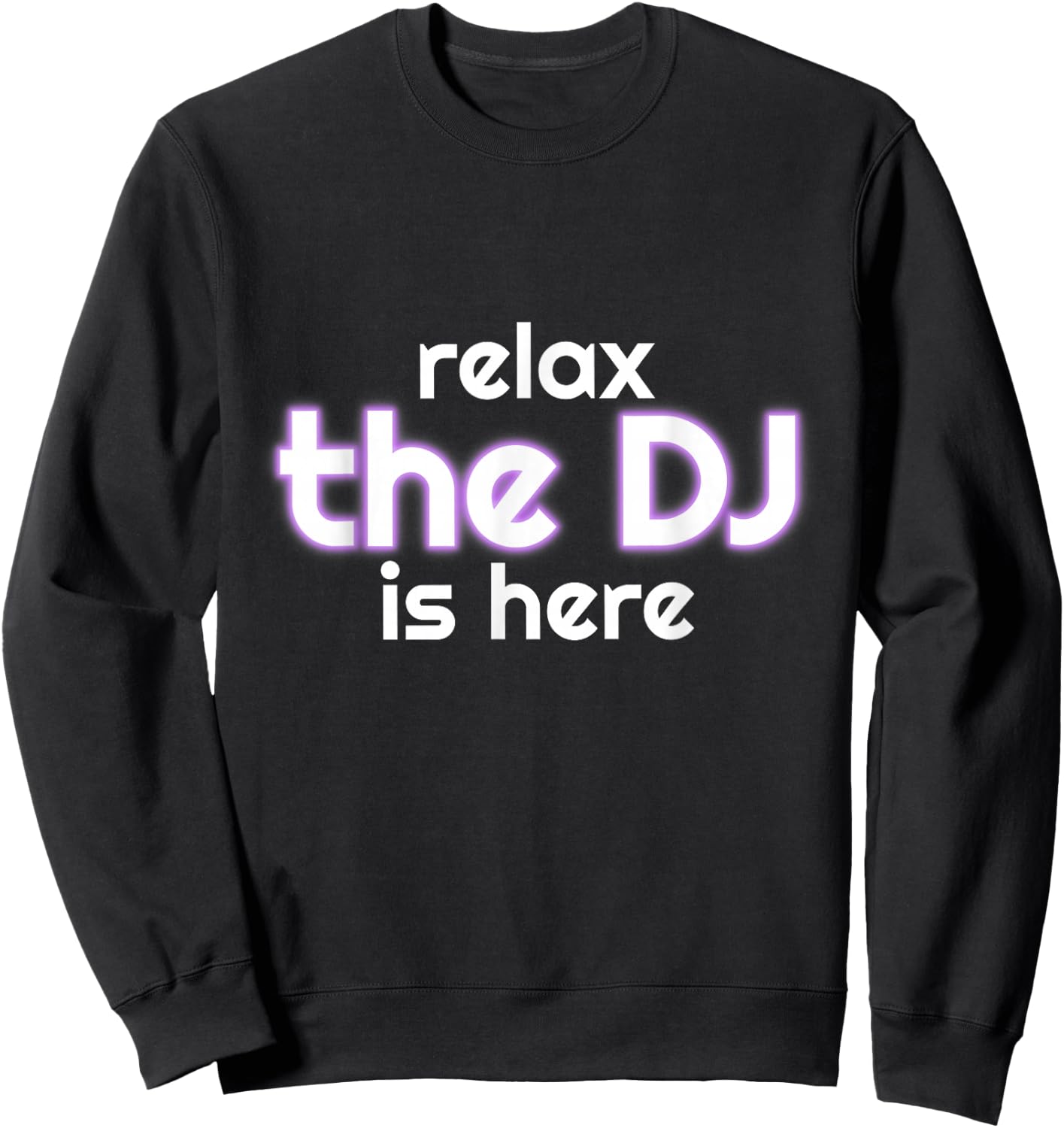 Relax The Dj Is Here Funny Music Sweatshirt - Sweatshirt | Black