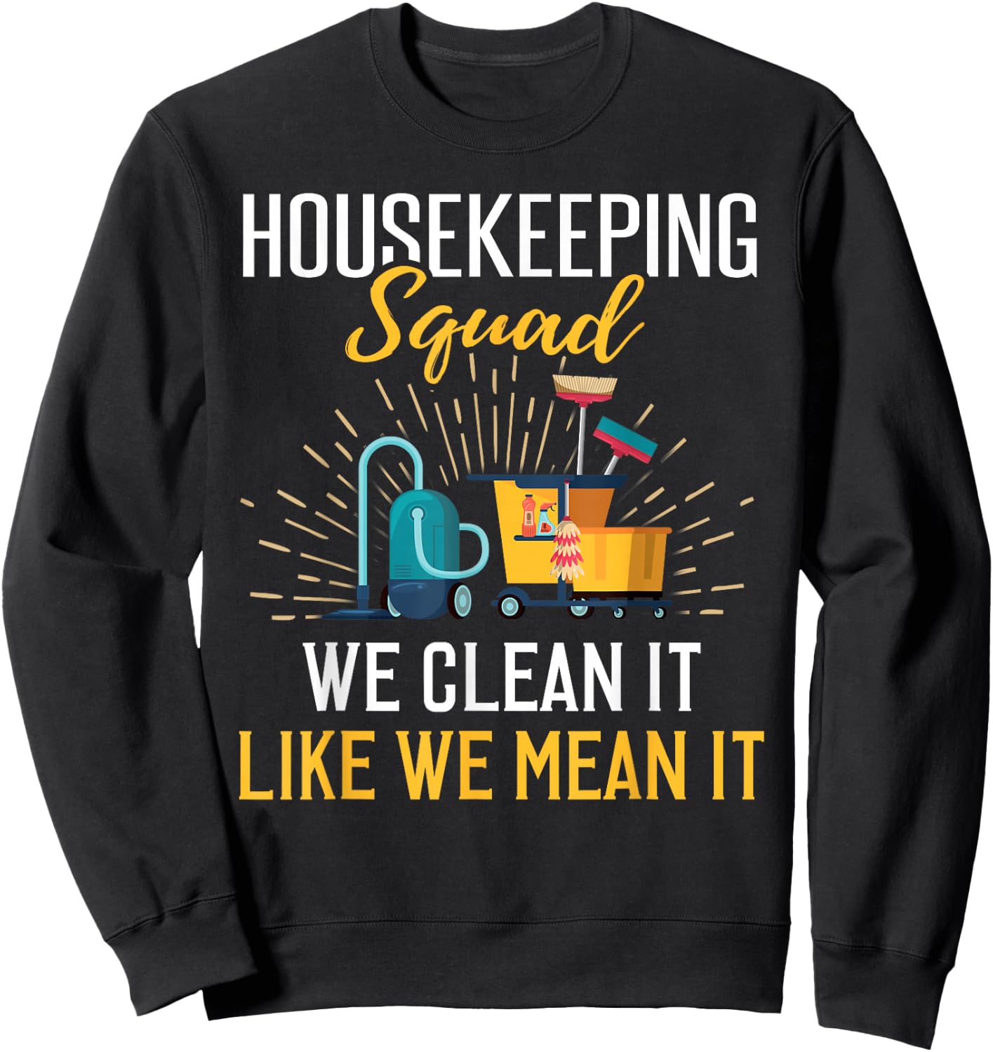Housekeeping Shirt Humor Cleaning Squad Housekeeper Gift Sweatshirt - Sweatshirt | Black