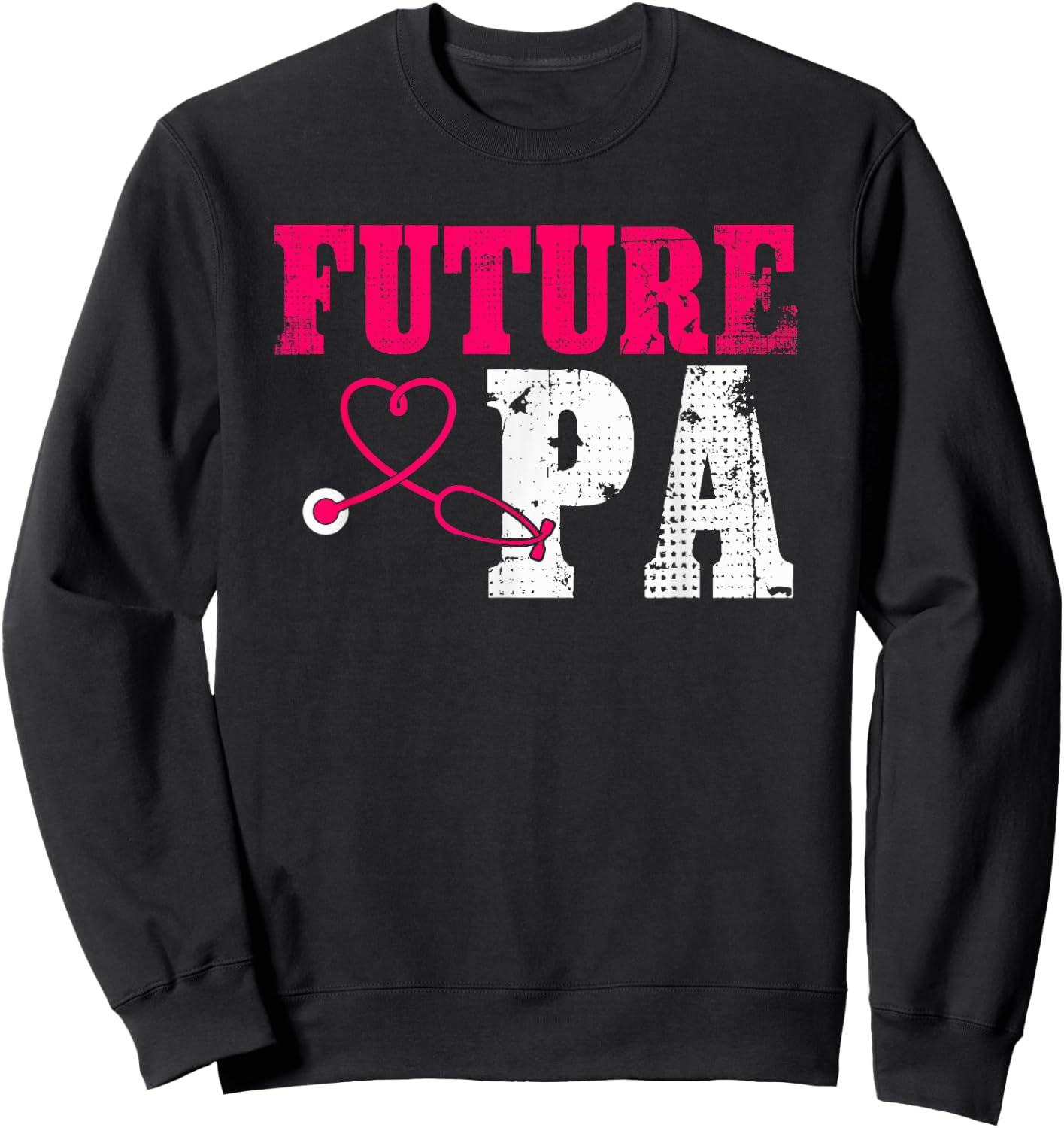 Future PA Appreciation Cute Physician Assistant Student Sweatshirt - Sweatshirt | Black