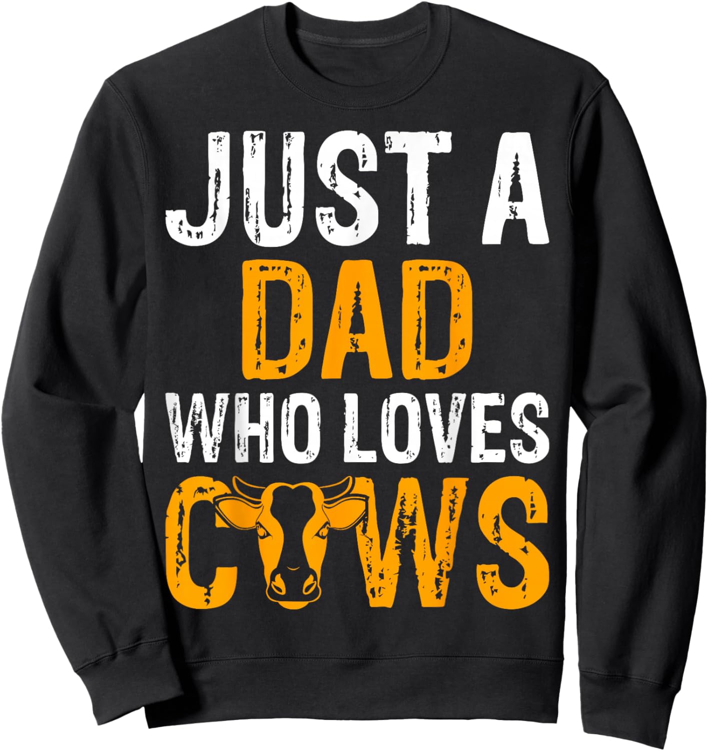 Just a Dad Who Loves Cows - Father’s Day Cow Lover Daddy Sweatshirt - Sweatshirt | Black