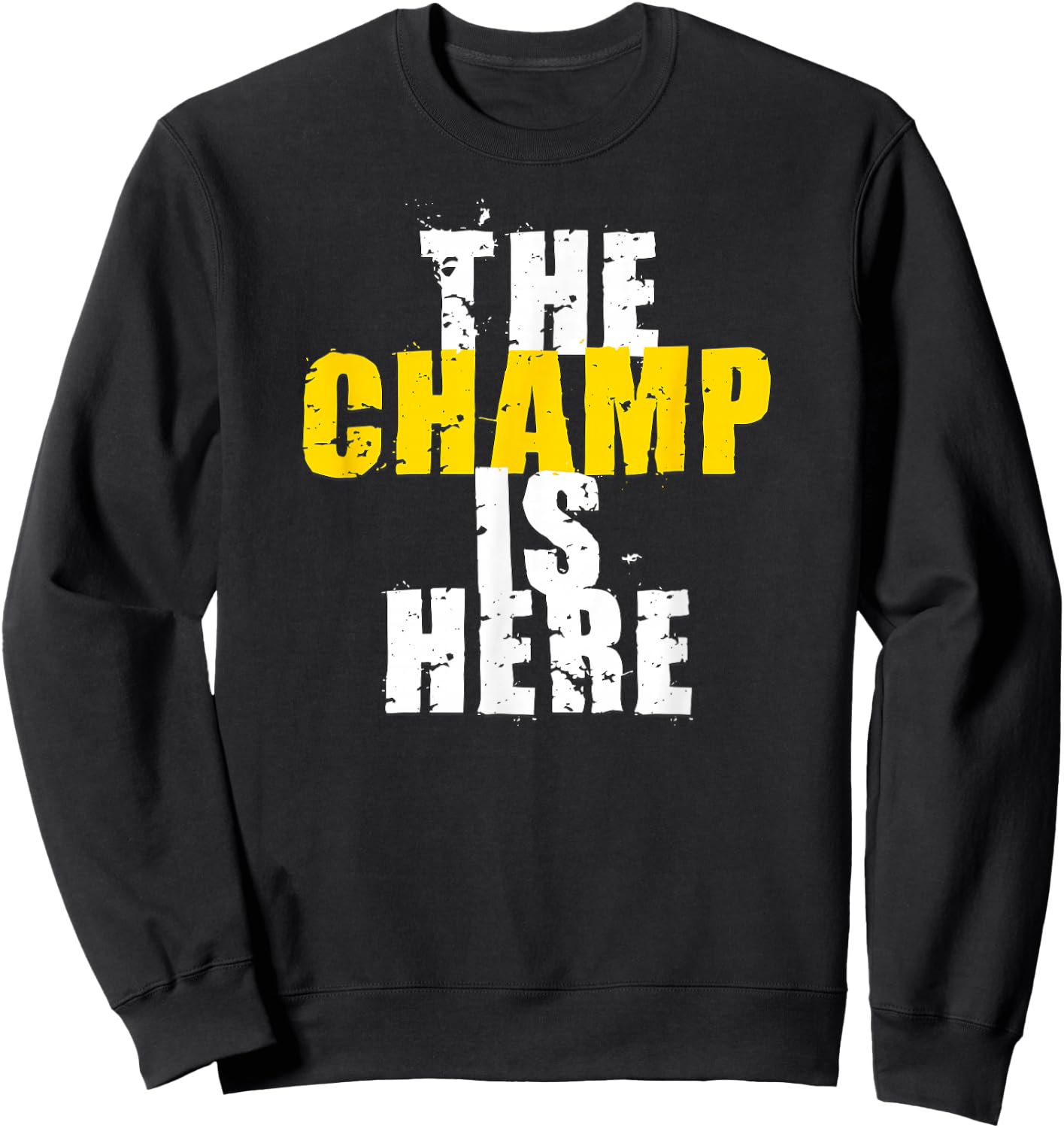 The Champ is Here Motivational Championship Trophy Sweatshirt - Sweatshirt | Black