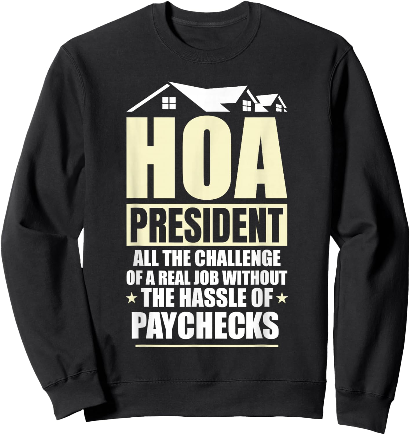 Home Owners Association Funny HOA President Sweatshirt - Sweatshirt | Black