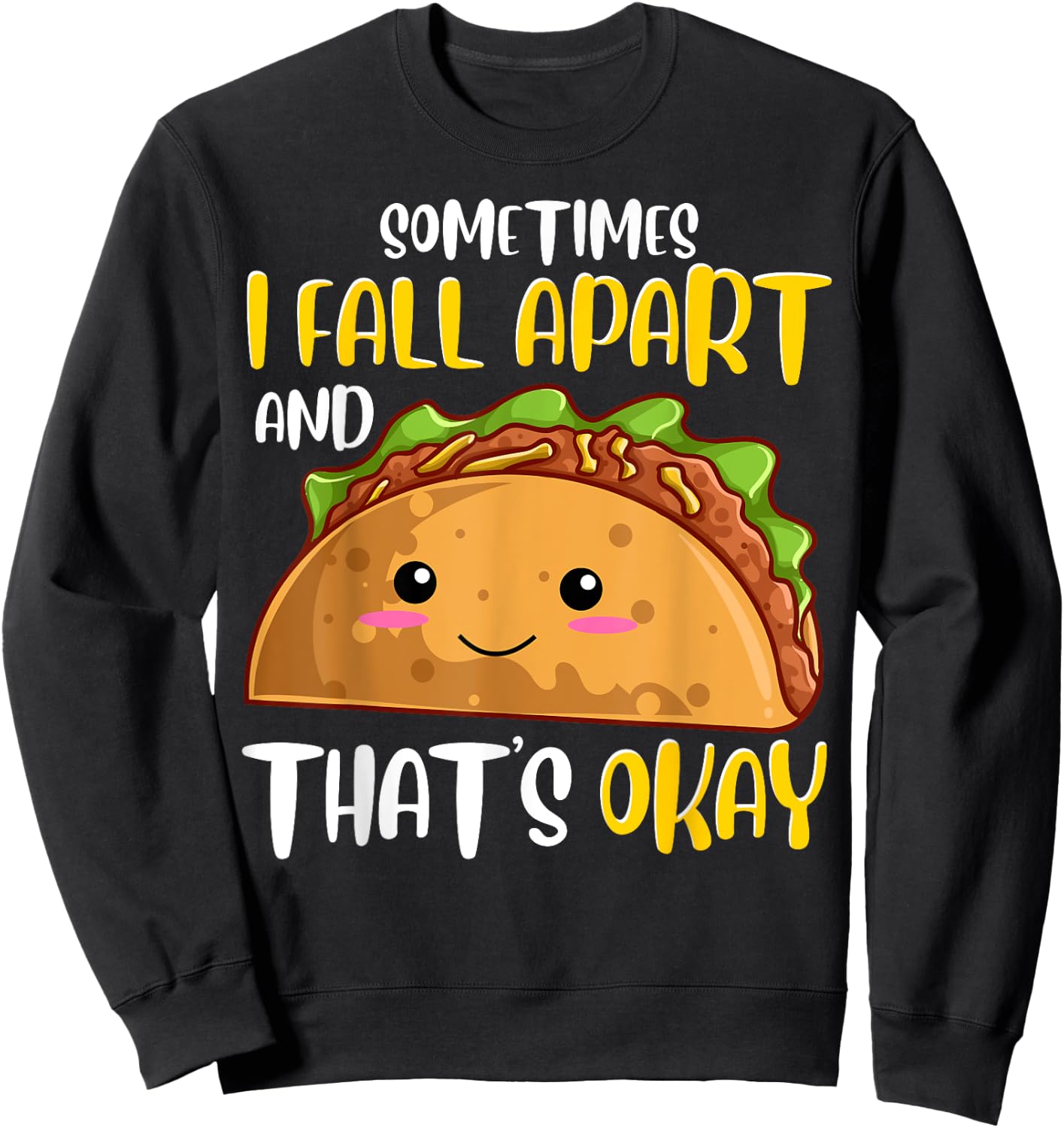 Sometimes I Fall Apart Funny Taco Depression Awareness Gift Sweatshirt - Sweatshirt | Black