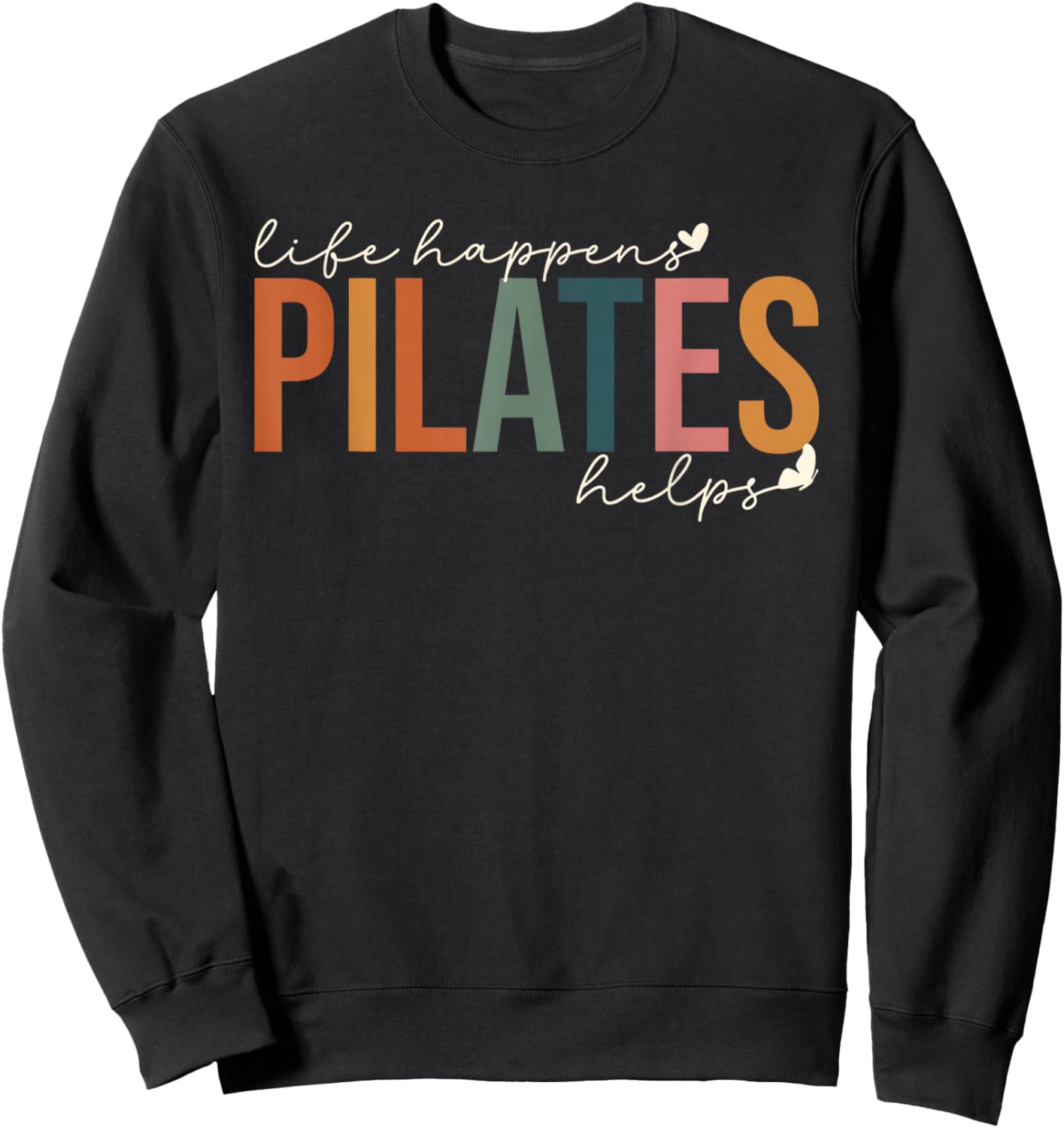 Life Happens Pilates Helps Workout Motivation Pilates Mom P Sweatshirt - Sweatshirt | Black