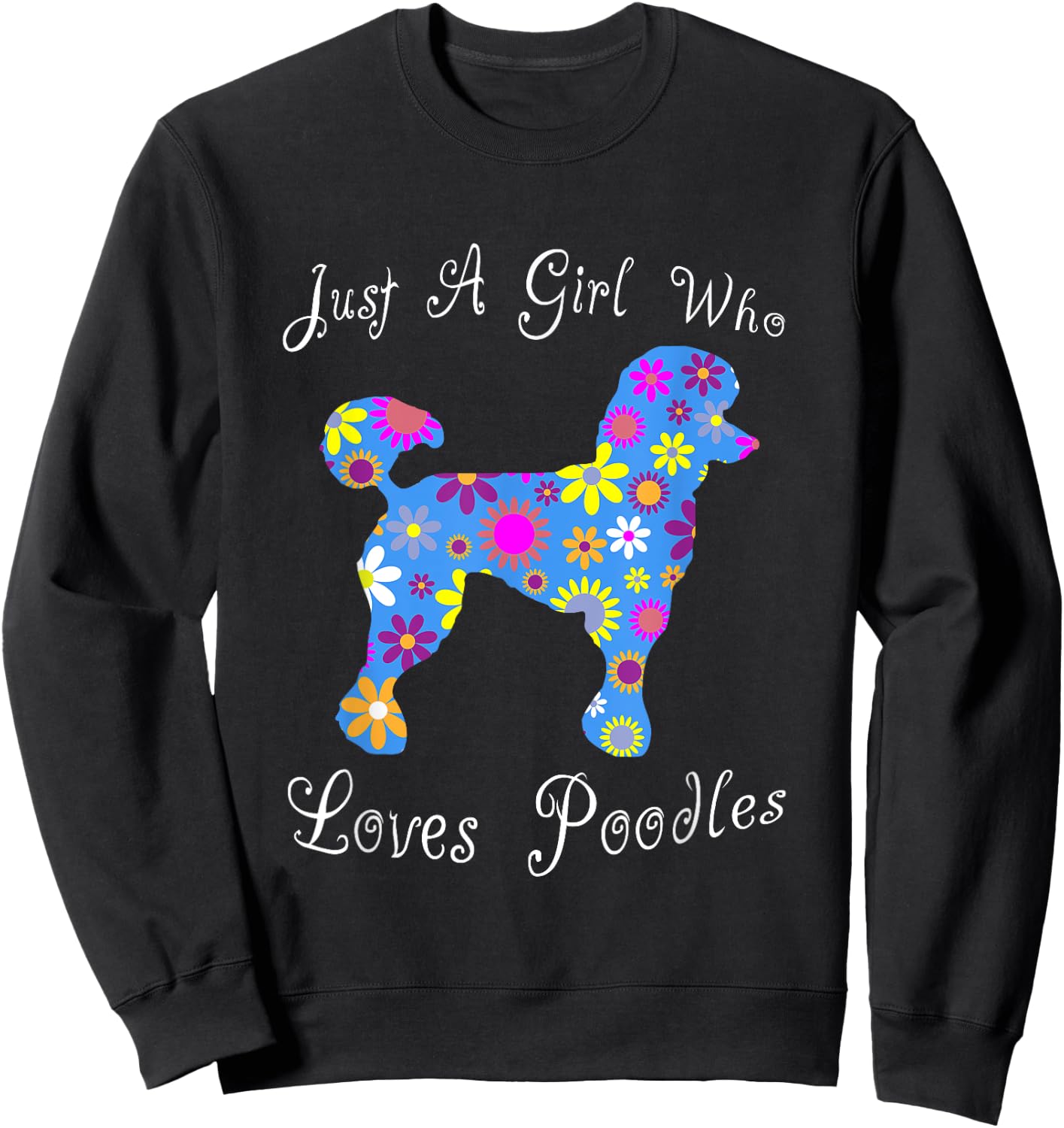 Fun Cute Floral Poodle Lover Sweatshirt - Sweatshirt | Black