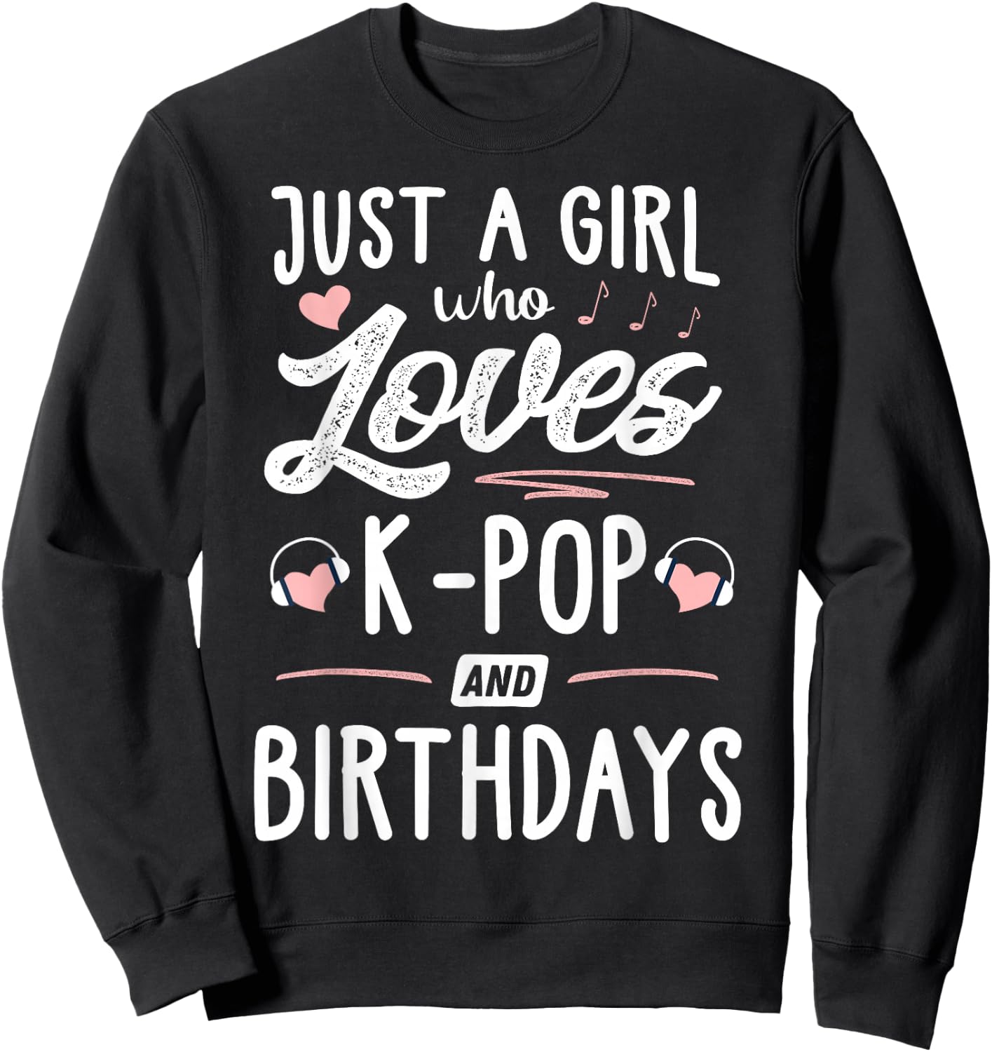 Just A Girl Who Loves K-Pop And Birthdays Gift Women Sweatshirt - Sweatshirt | Black