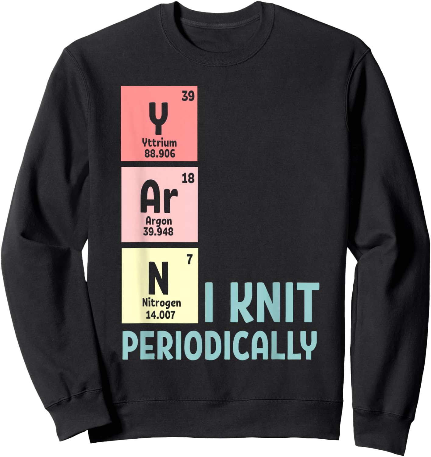 Funny Crocheting I Knit Yarn Periodically Knitting Sweatshirt - Sweatshirt | Black
